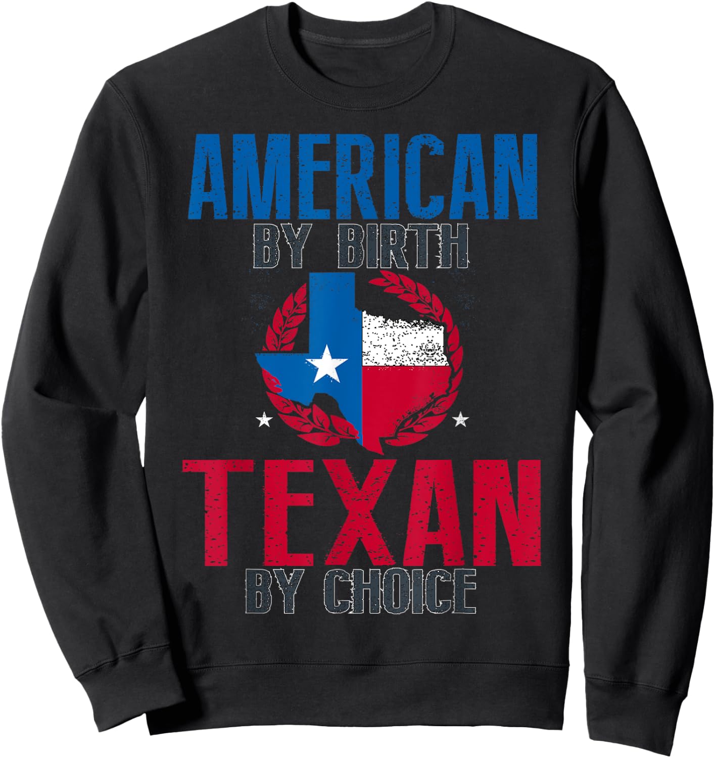 American By Birth Texan By Choice I Funny Texas Sweatshirt - Sweatshirt | Black