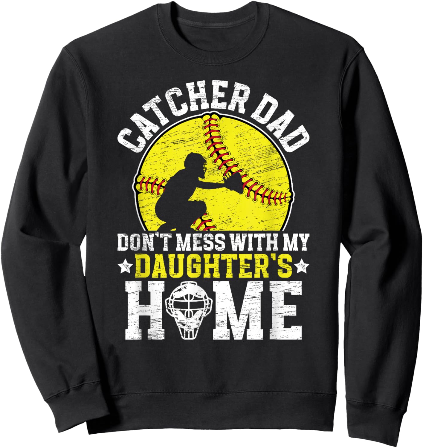 Softball Catcher Dad Funny Softball Catcher Father Sweatshirt - Sweatshirt | Black
