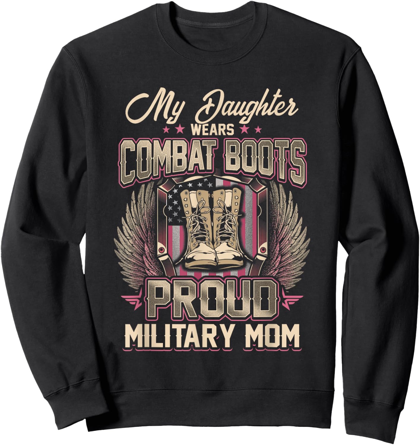 My Daughter Wears Combat Boots Proud Military Mom Sweatshirt - Sweatshirt | Black