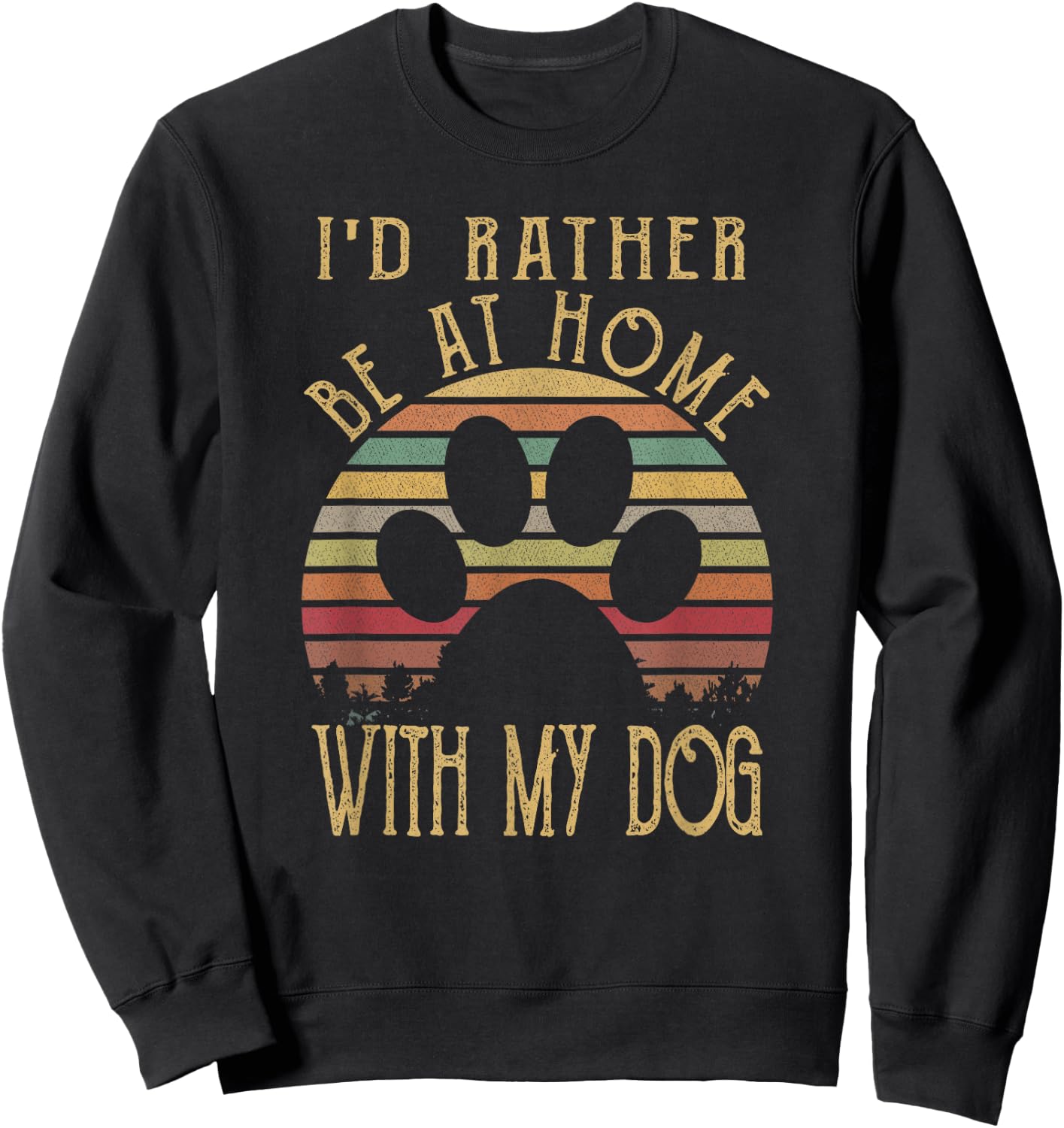 I'd Rather Be At Home With My Dog Shirt Mom & Dog Parent Sweatshirt - Sweatshirt | Black
