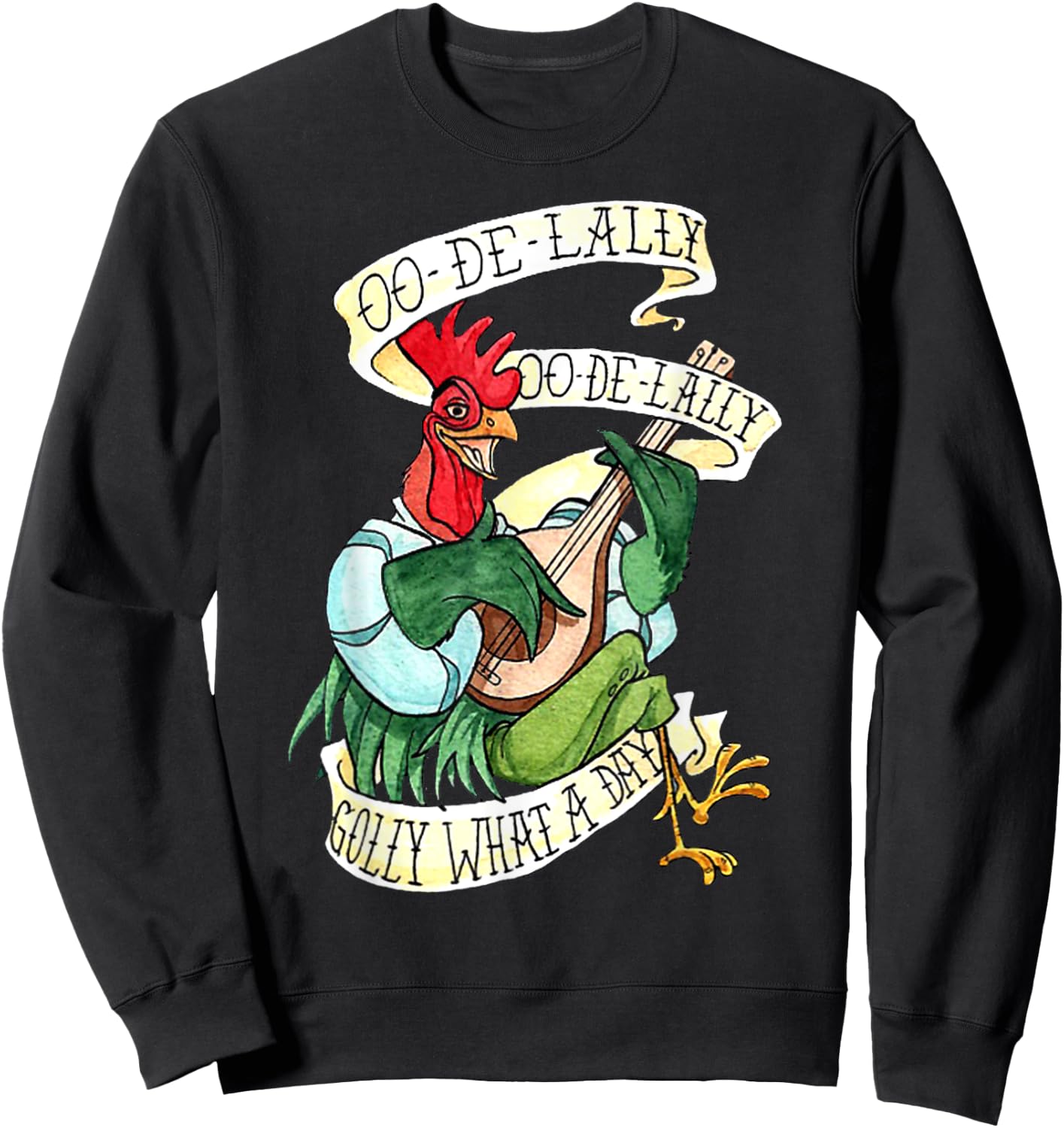 Chicken Sing o De Lally Golly What A Day Funny Sweatshirt - Sweatshirt | Black