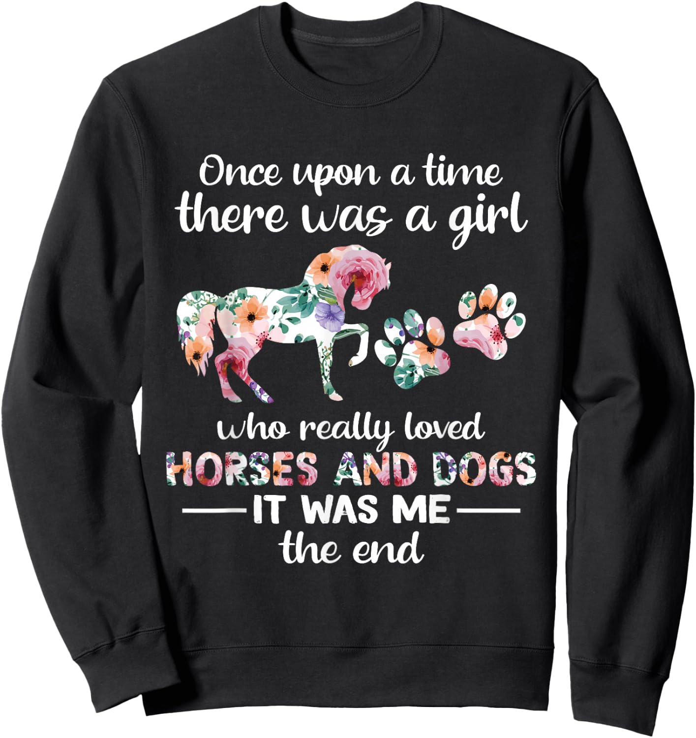 Once Upon A Time There Was Girl Who Loved Horse And Dog Sweatshirt - Sweatshirt | Black