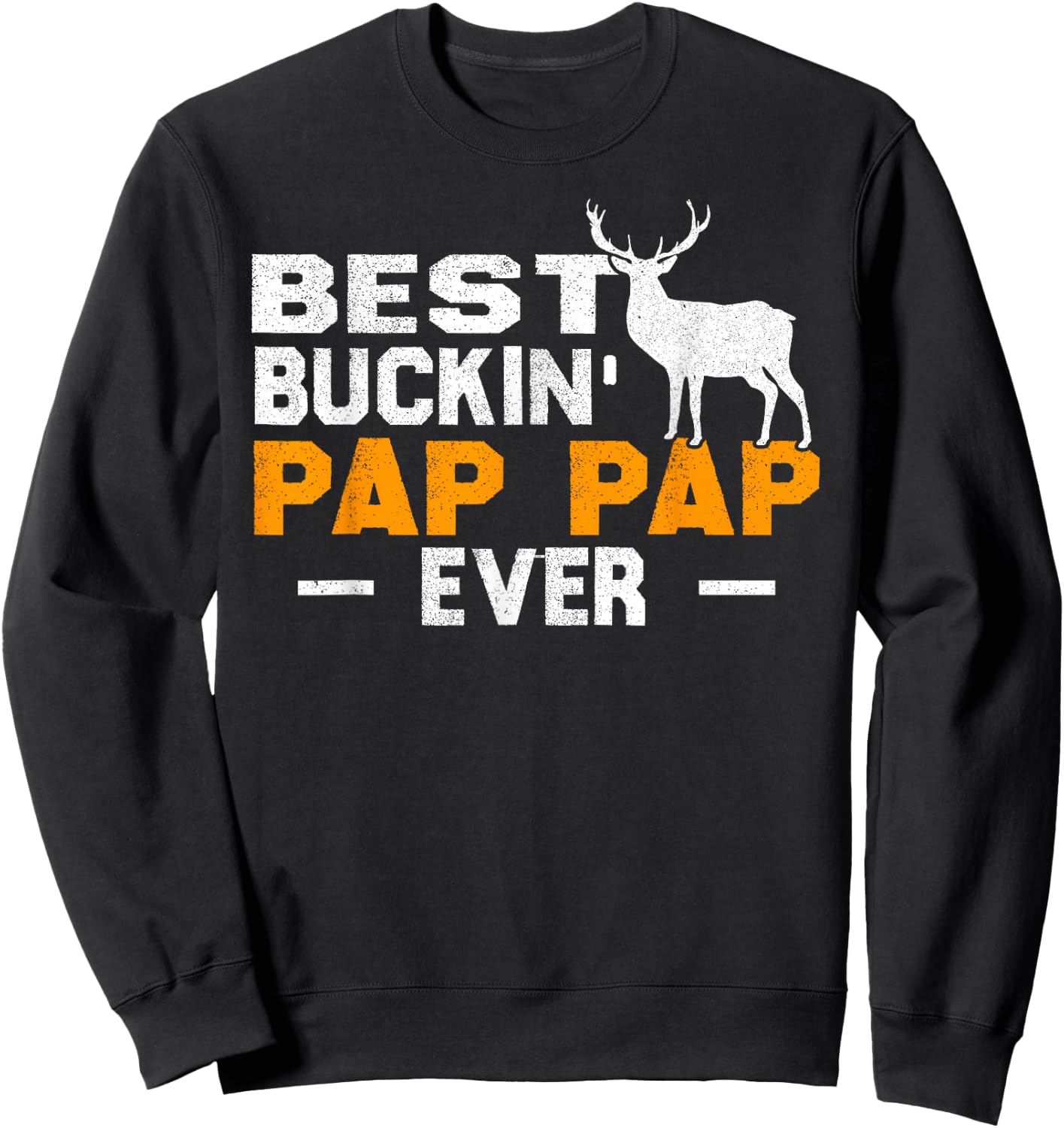 Best Buckin' Pap Pap Ever Shirt Deer Hunting Father Day Gift Sweatshirt - Sweatshirt | Black