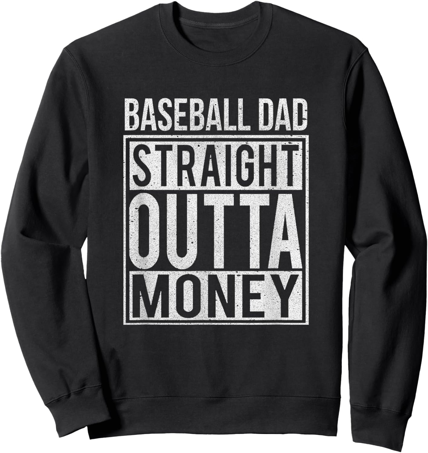 Baseball Dad Straight Outta Money I Funny Pitch Gift Sweatshirt - Sweatshirt | Black