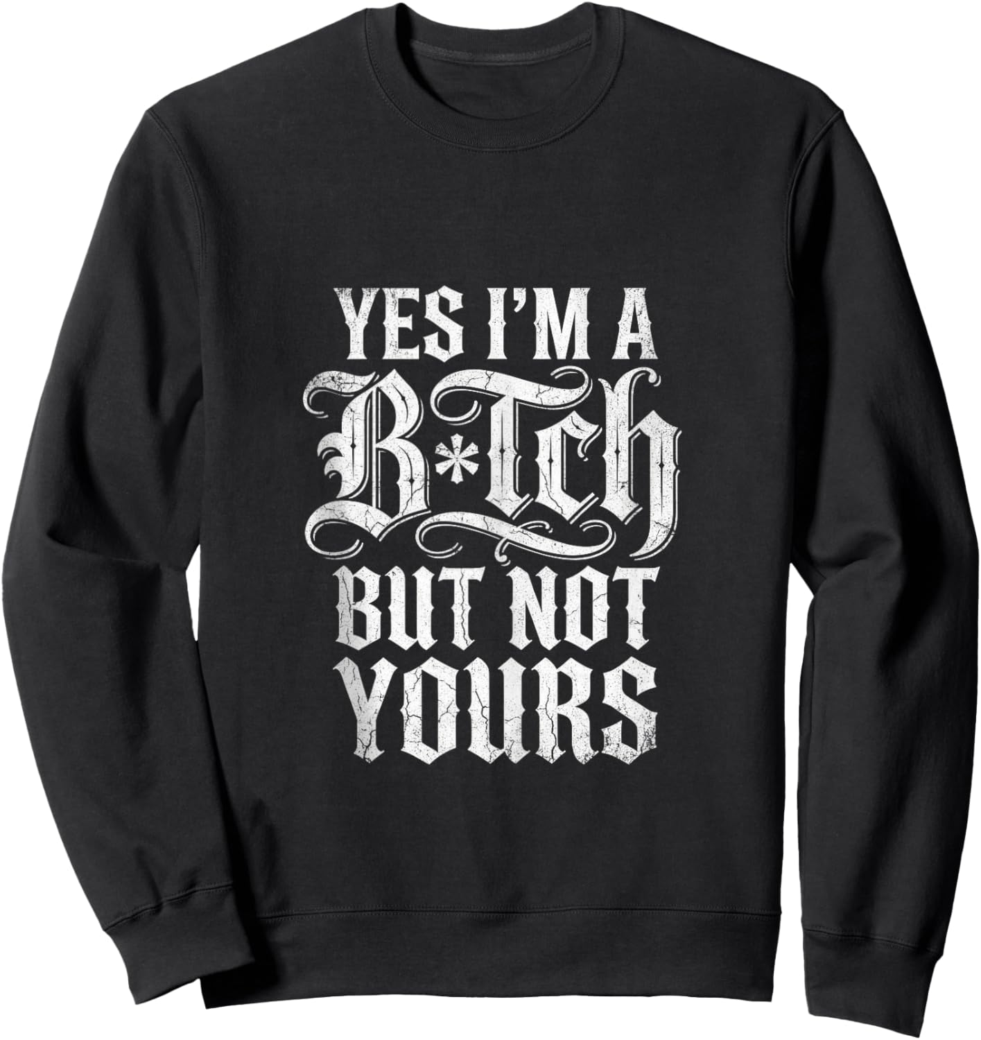 Yes I'm A Bitch But Not Yours Funny Sarcastic Women Sweatshirt - Sweatshirt | Black