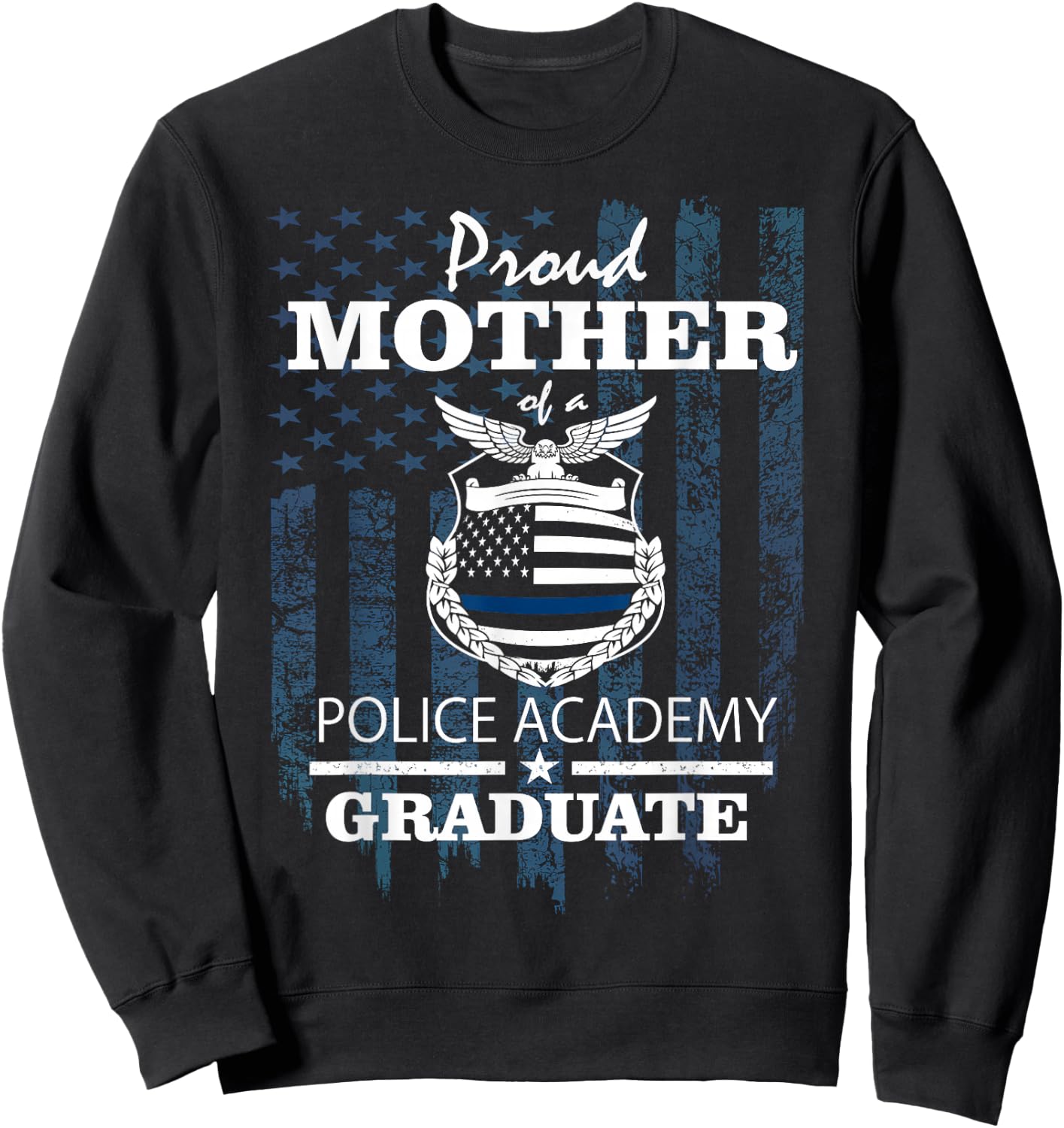 Police Academy Shirts - Proud Mother of New Cop Graduate Sweatshirt - Sweatshirt | Black