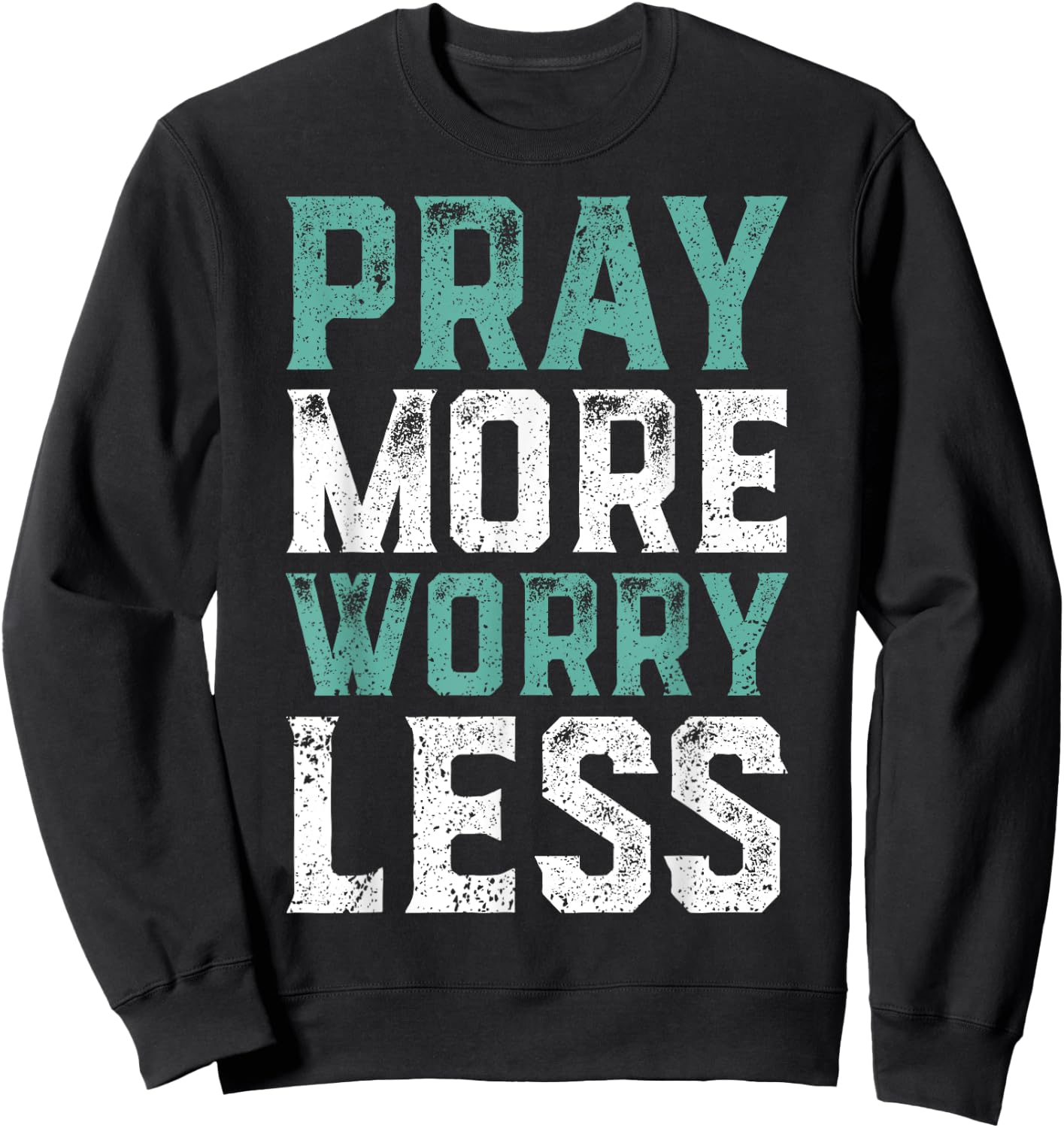 Pray More Worry Less - Christian Shirts Faith Shirt Sweatshirt - Sweatshirt | Black