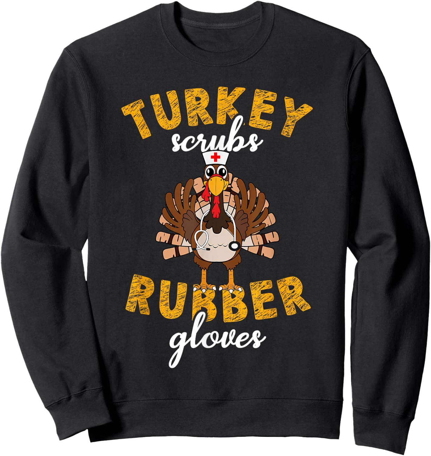 Turkey Scrubs Rubber Gloves Thanksgiving Scrub Tops Women Sweatshirt - Sweatshirt | Black