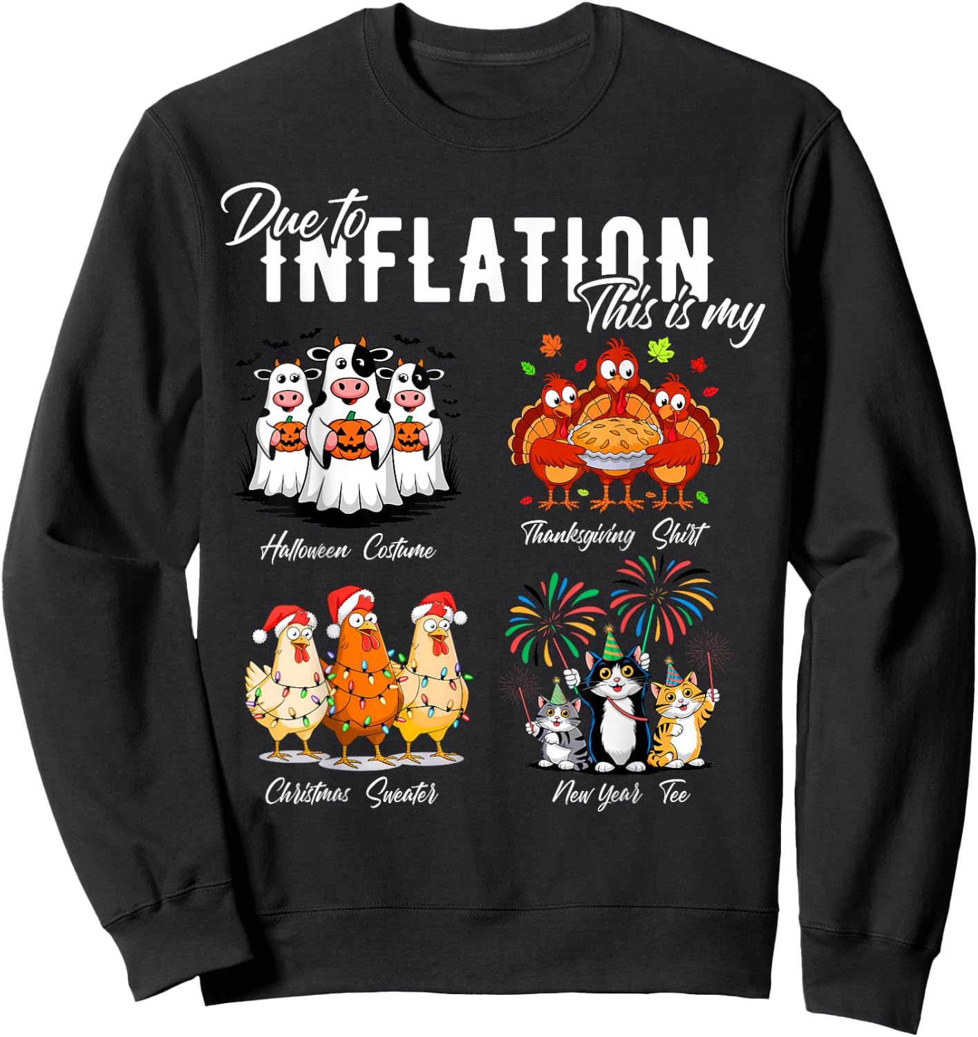 Due To Inflation, My Halloween Thanksgiving Xmas New Year Sweatshirt - Sweatshirt | Black