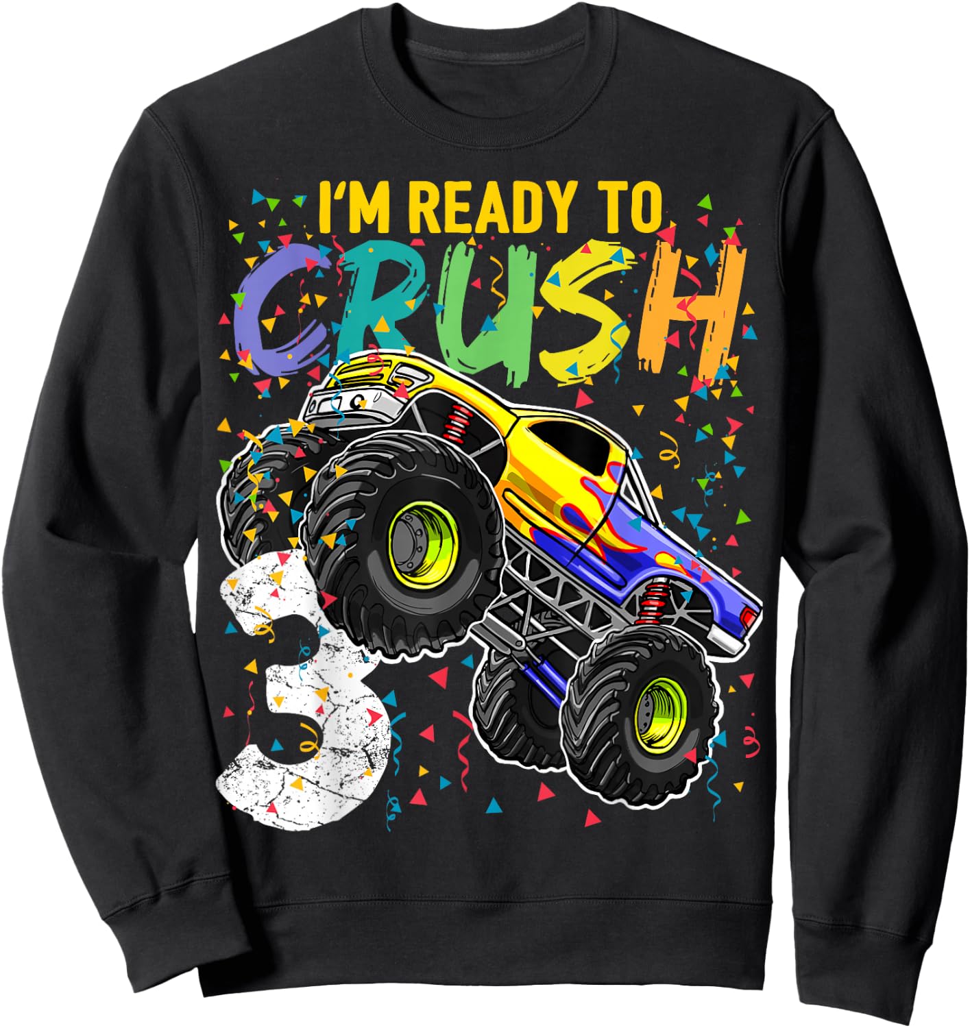 I'm Ready to Crush 3 Monster Truck 3rd Birthday Gift Boys Sweatshirt - Sweatshirt | Black