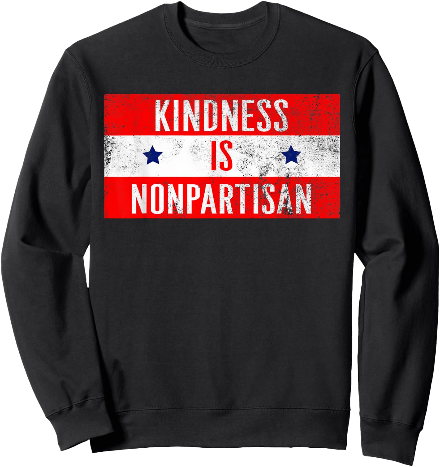 Kindness Is Nonpartisan Political Good Life Women Men Gift Sweatshirt - Sweatshirt | Black