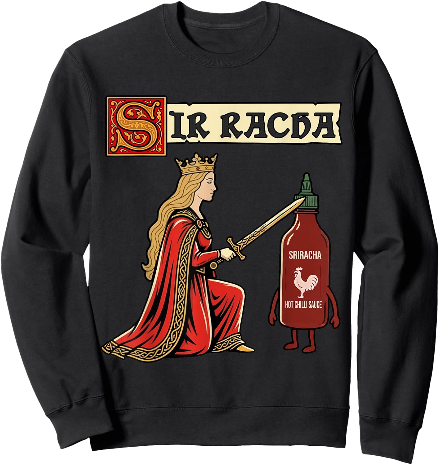 Sir Racha Sriracha Funny Medieval Knight Meme Sweatshirt - Sweatshirt | Black
