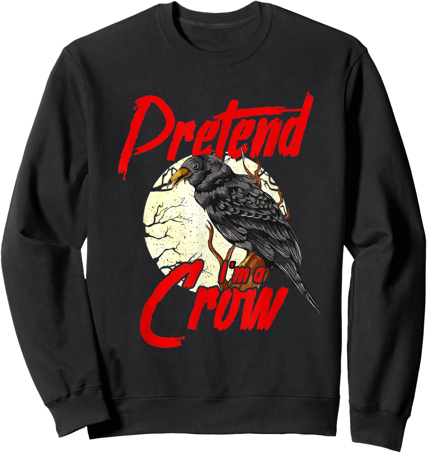 Funny DIY Crow Costume Raven Pretend I'm a Crow Sweatshirt - Sweatshirt | Black