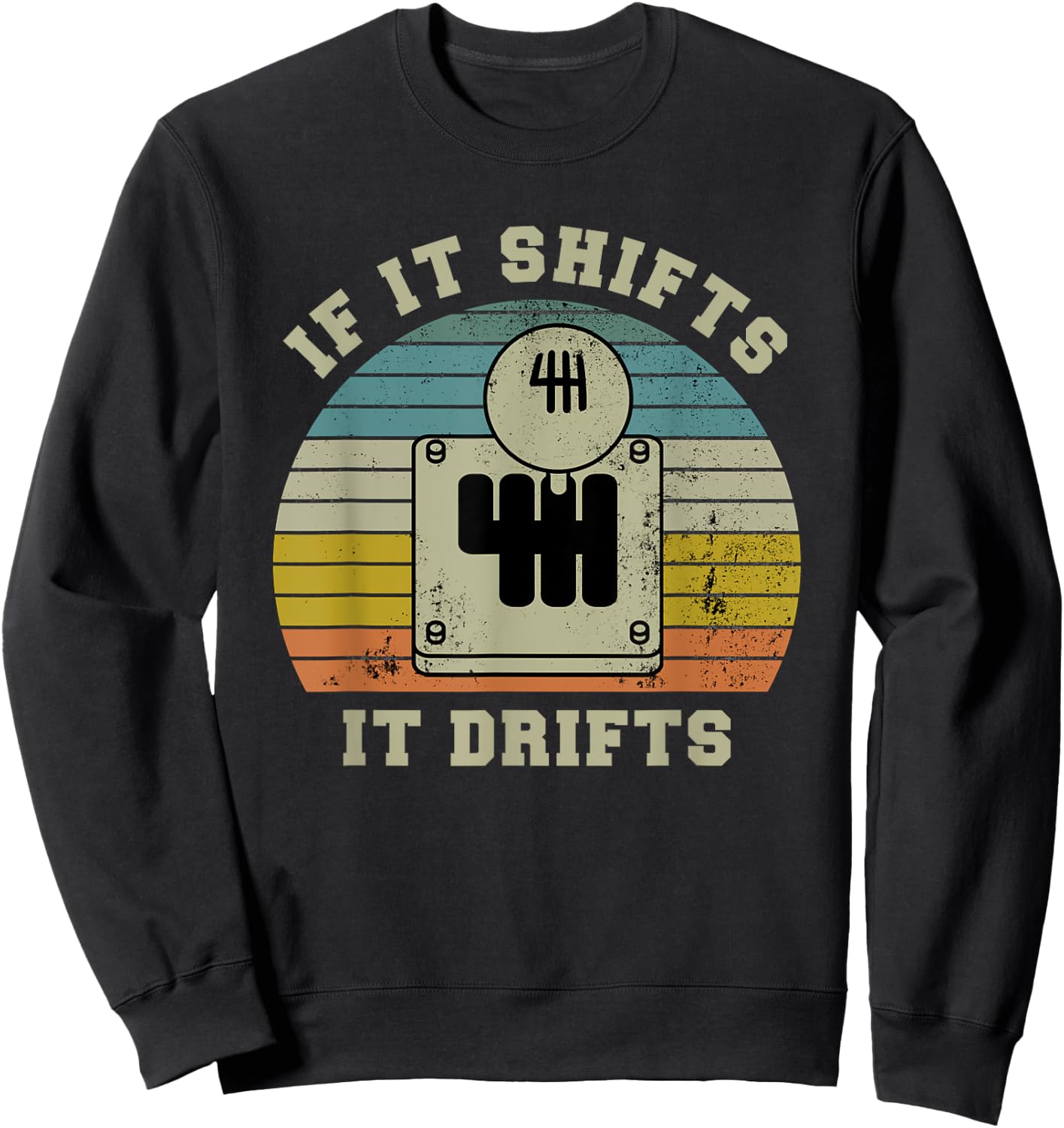 If it Shifts it Drifts Gear Knob Manual Transmission Gift Sweatshirt - Sweatshirt | Black