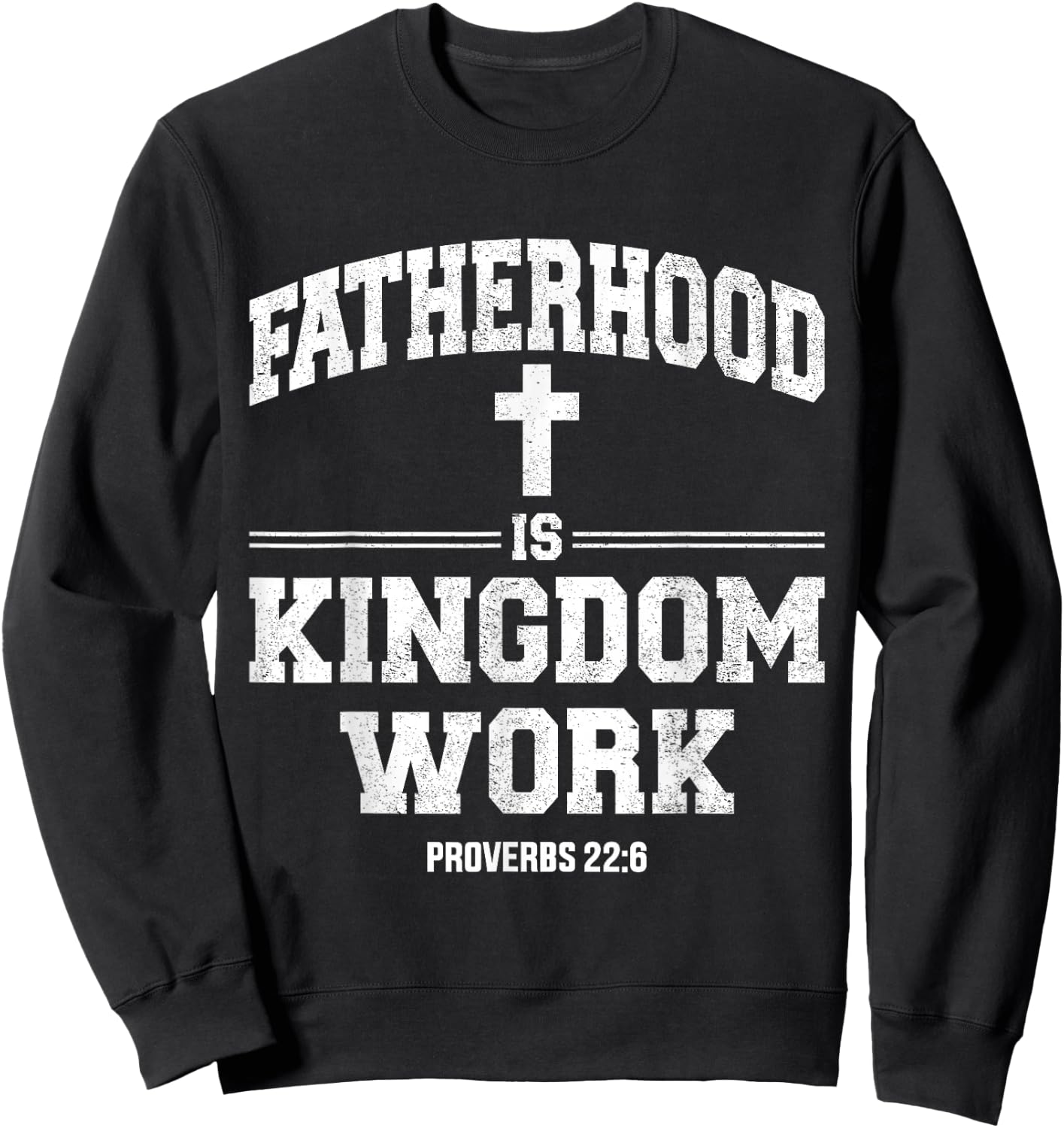 Fatherhood is Kingdom Work Sweatshirt - Sweatshirt | Black