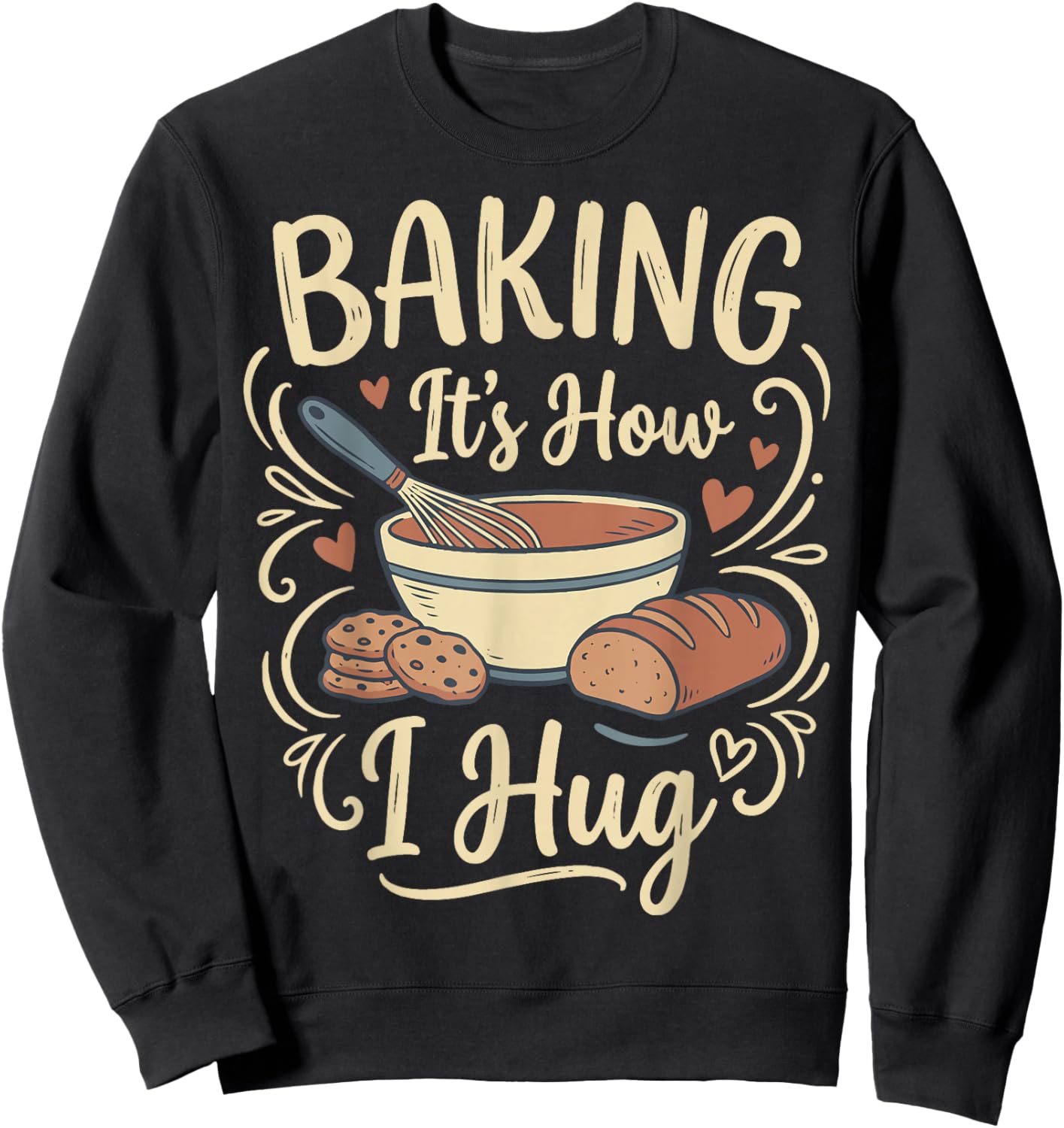 Baking It's How I Hug Sweatshirt - Sweatshirt | Black