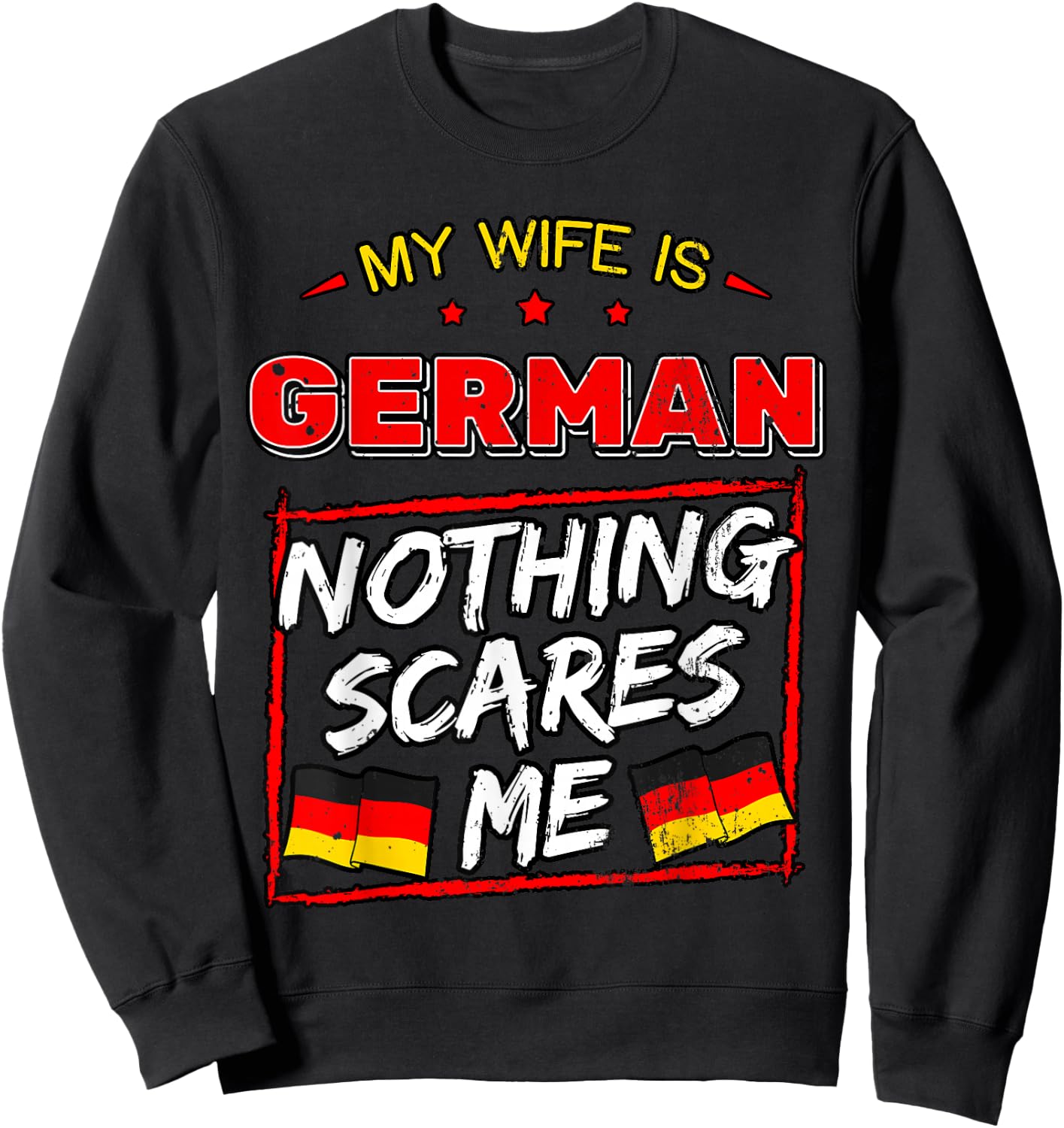 My Wife is German Nothing Scares Me Germany Heritage Sweatshirt - Sweatshirt | Black