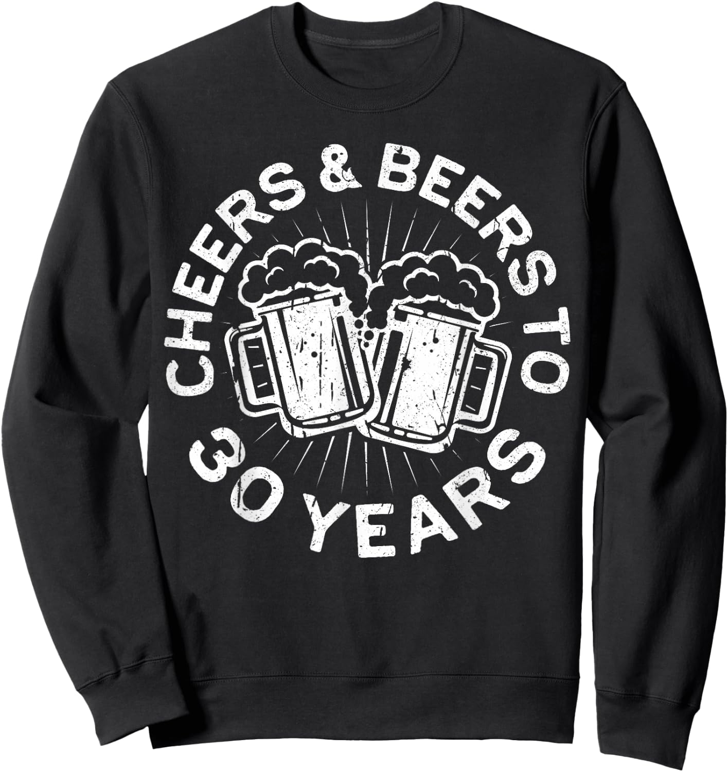 Cheers And Beers To 30 Years Shirt Men Women 30th Birthday Sweatshirt - Sweatshirt | Black