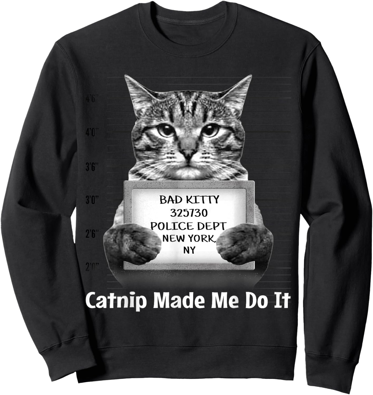 Catnip Made Me Do It Mr Furrypants Kitty Cat Mugshot T Shirt Sweatshirt - Sweatshirt | Black
