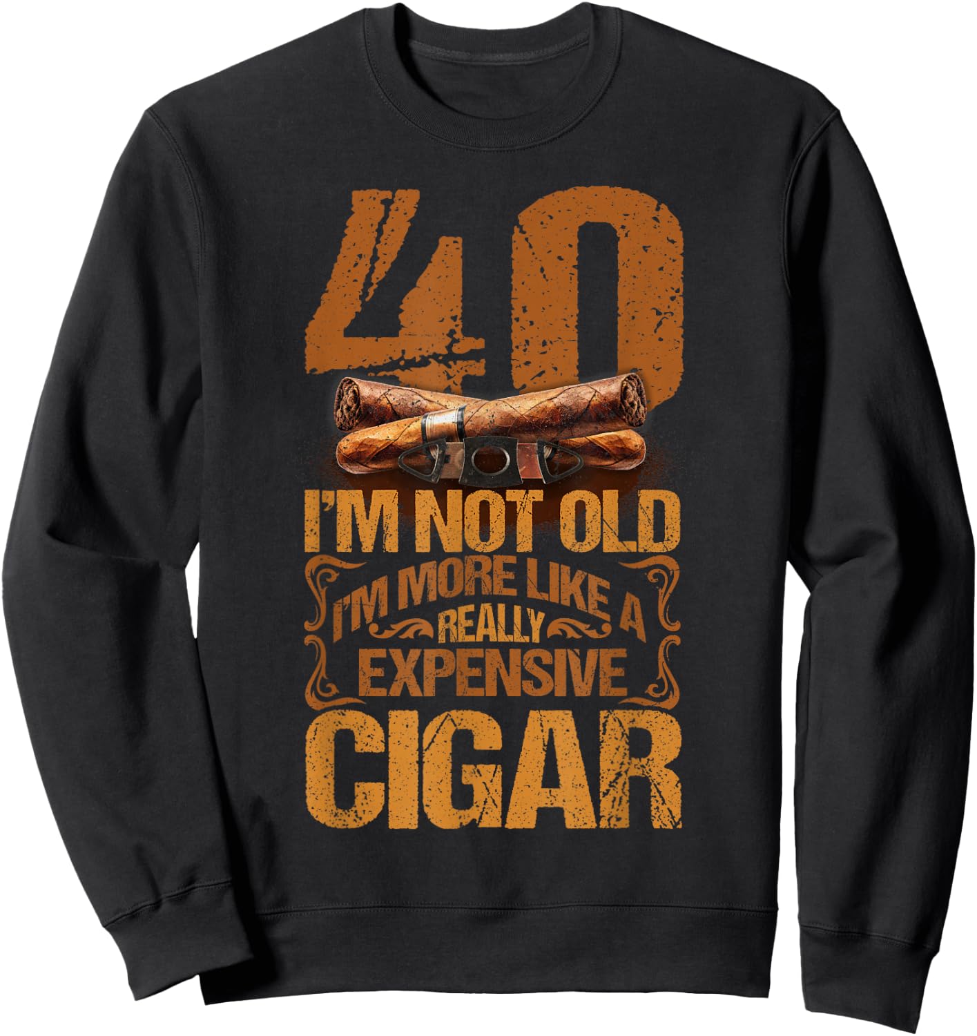 40 Years Really Expensive Cigar 40th Birthday Cigar Smoker Sweatshirt - Sweatshirt | Black