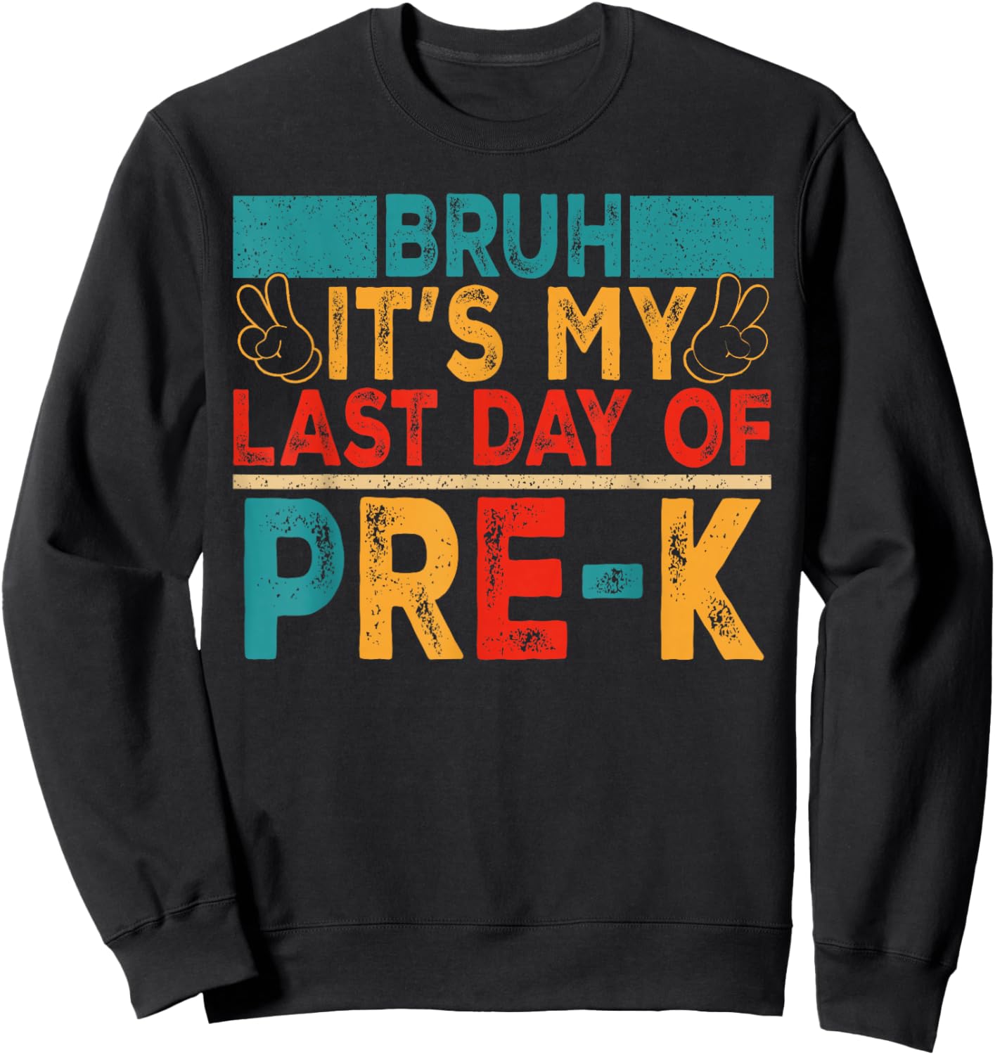 Bruh It's My Last Day of Pre-K Retro Boy Girl Student Sweatshirt - Sweatshirt | Black