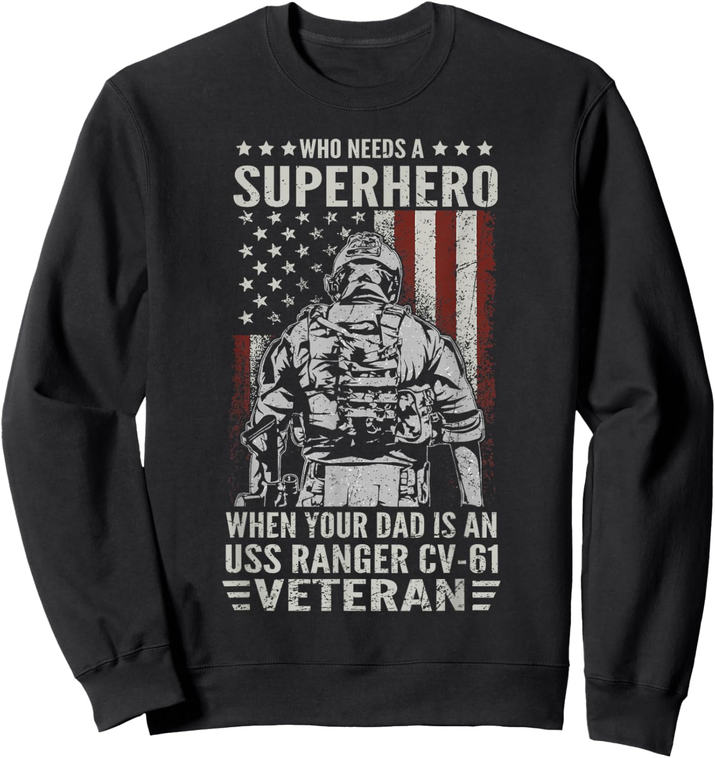 Who Need A Superhero Proud USS Ranger CV-61 Veteran Dad Sweatshirt - Sweatshirt | Black