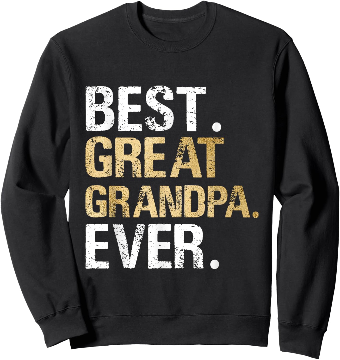 Best Great Grandpa Ever Gift from Granddaughter Grandson Sweatshirt - Sweatshirt | Black