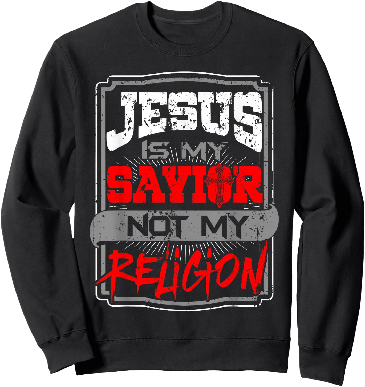 Christian T Shirt Jesus Is My Savior Not My Religion Sweatshirt - Sweatshirt | Black