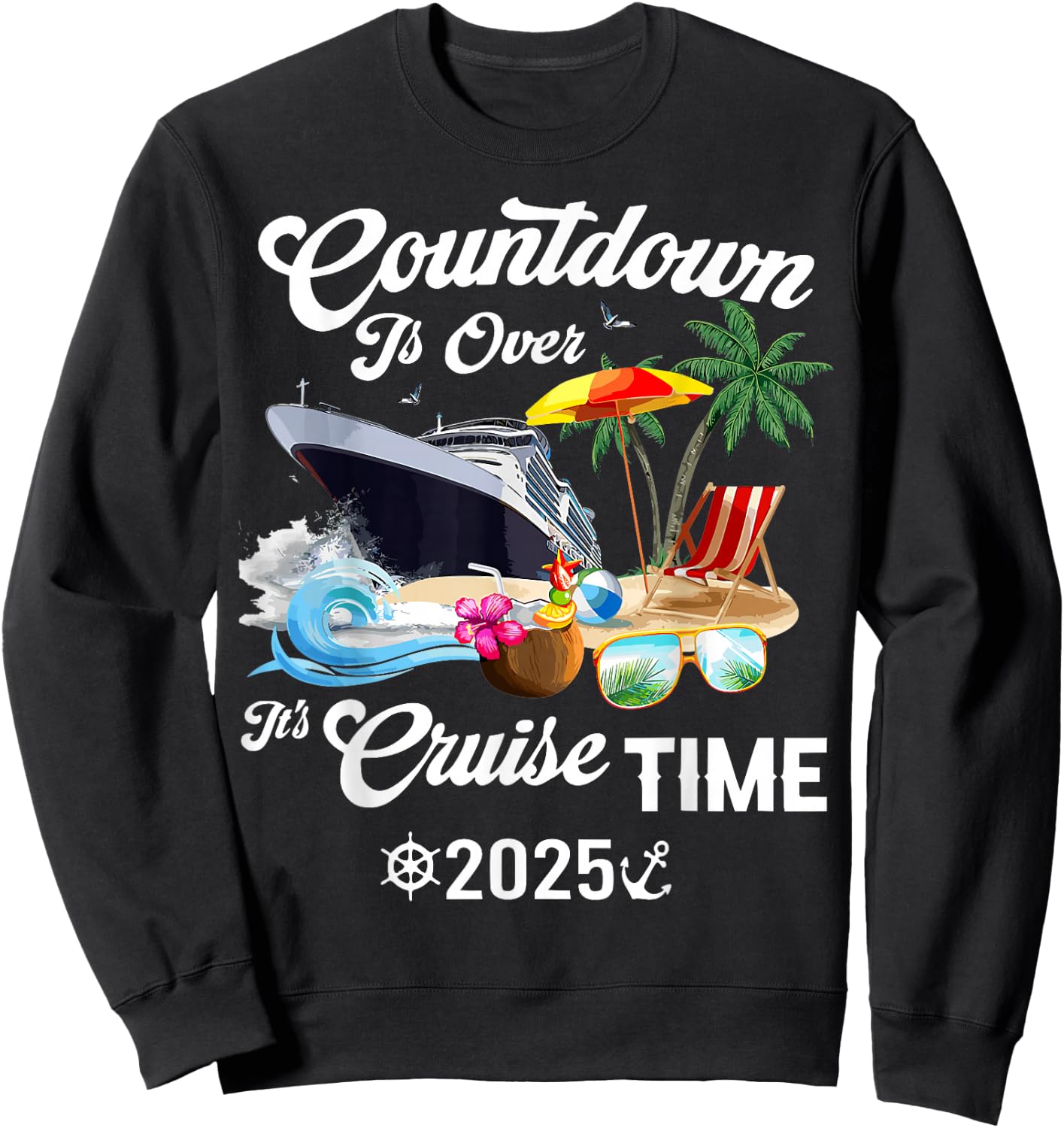 Countdown Is Over It's Cruise Time 2025 Black Modern Classic Sweatshirt - Sweatshirt | Black