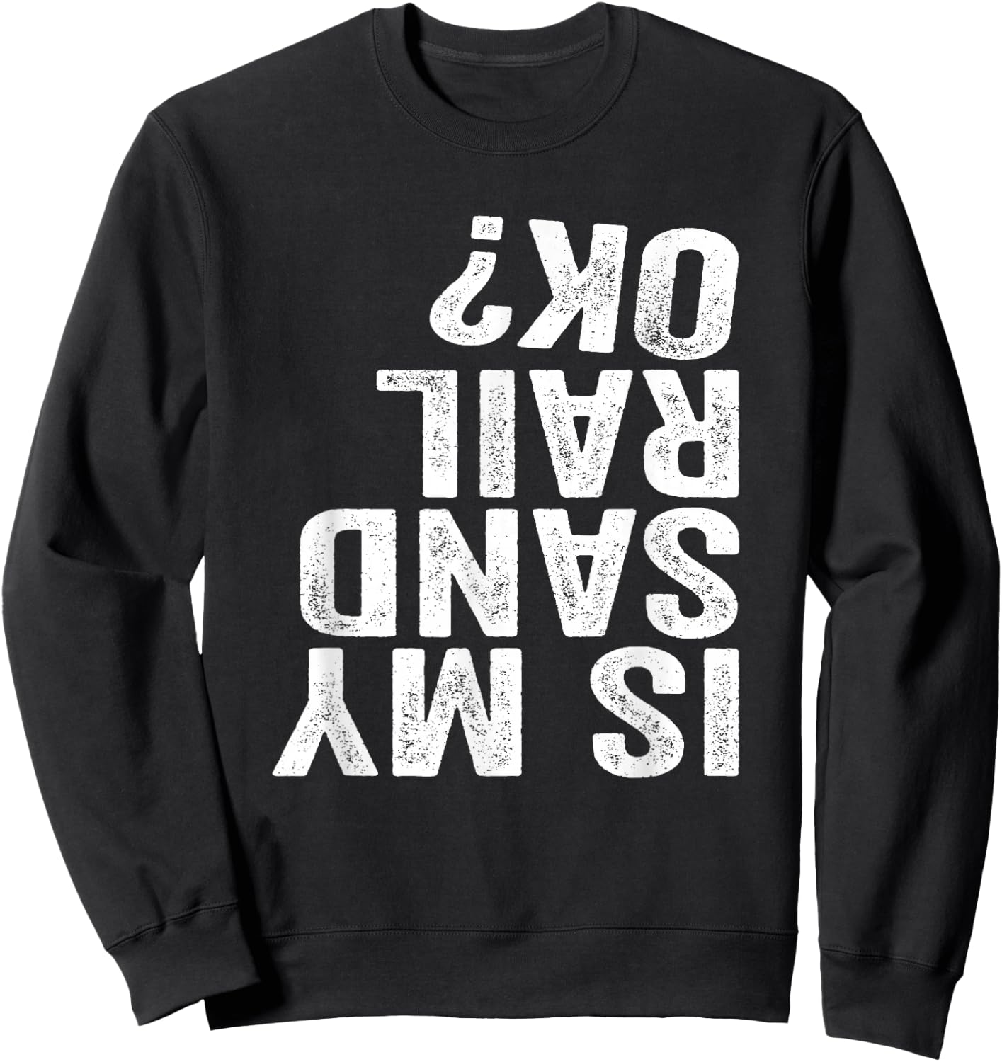 Is My Sandrail OK? Driver Rider Sand Rail Gift Sweatshirt - Sweatshirt | Black
