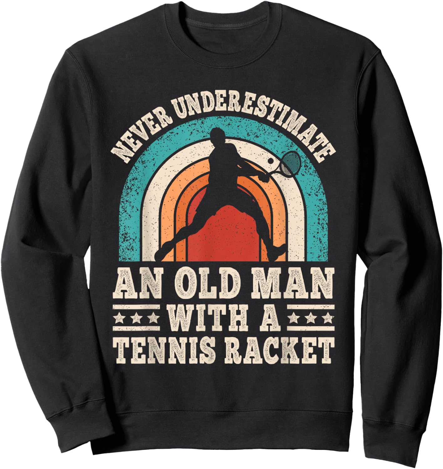 Never Underestimate An Old Man With A Tennis Racket Men Sweatshirt - Sweatshirt | Black