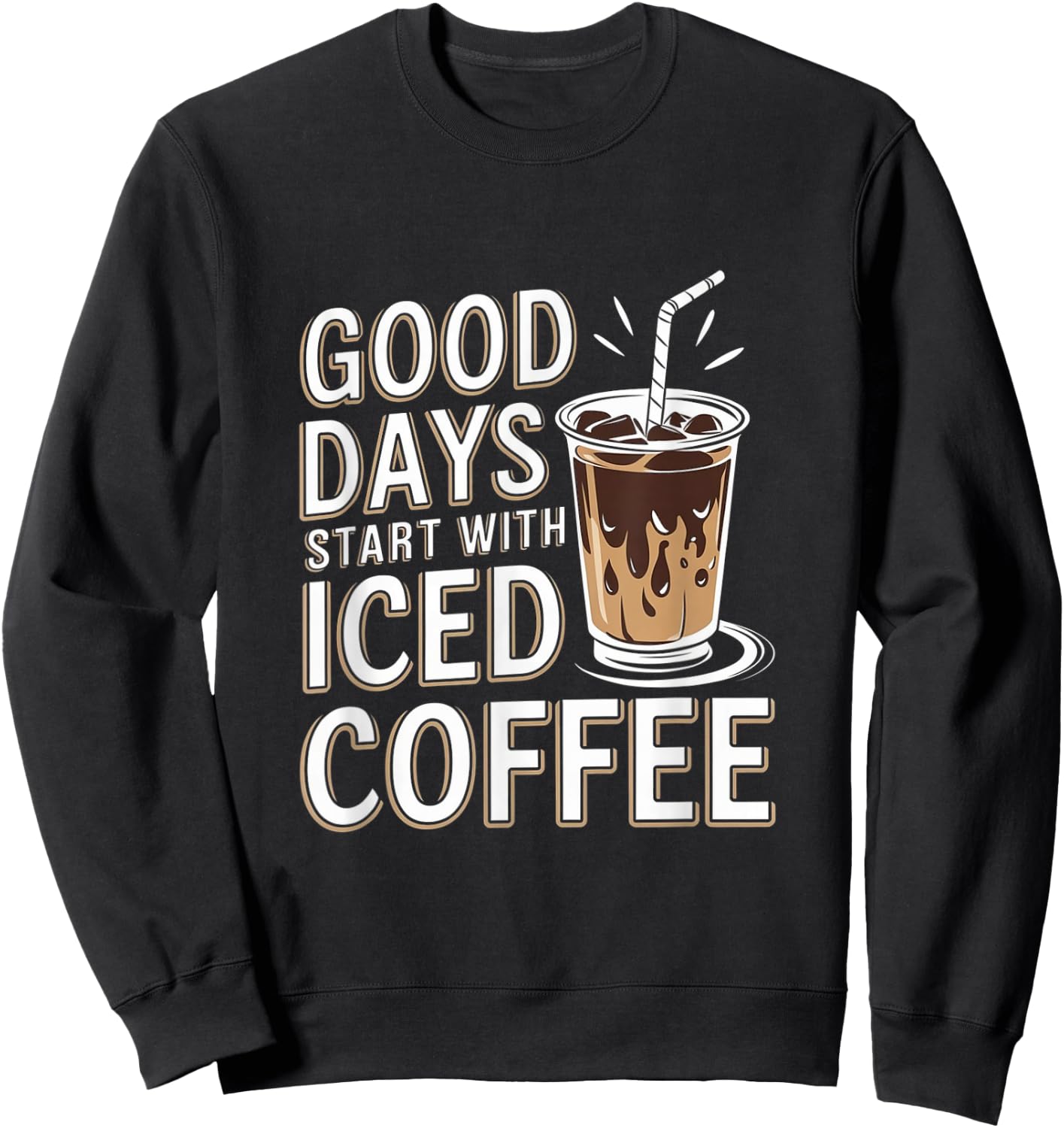 Good Days Start With Iced Coffee Cold Brew Sweatshirt - Sweatshirt | Black