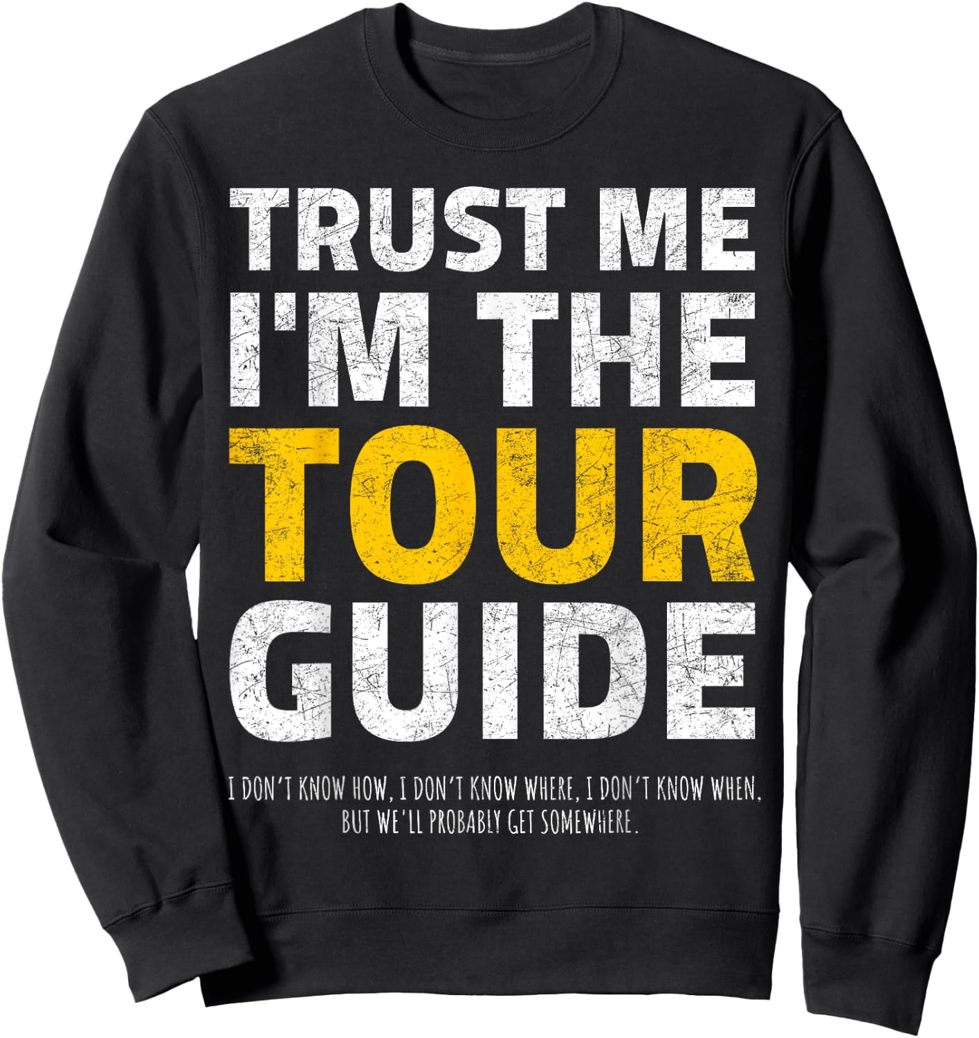 Trust me I'm the Tour Guide Sarcastic Tour Guide Sweatshirt - Sweatshirt | Black