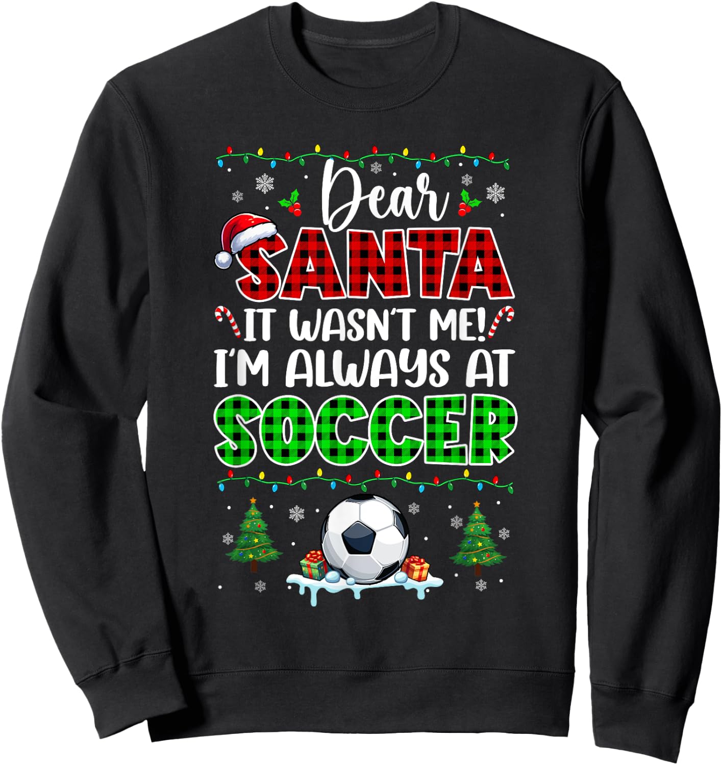 Wasn't Me I'm Always At Soccer Christmas Player Lover Sweatshirt - Sweatshirt | Black