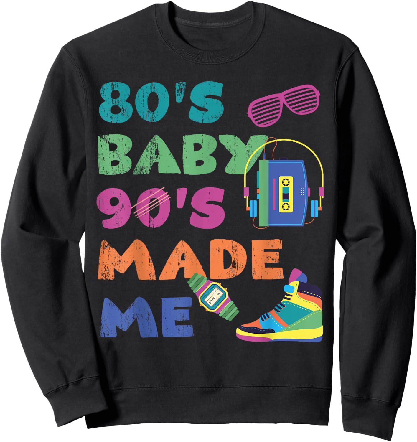 Vintage 1980s 80's Baby 1990s 90's Made Me Retro Nostalgia Sweatshirt - Sweatshirt | Black