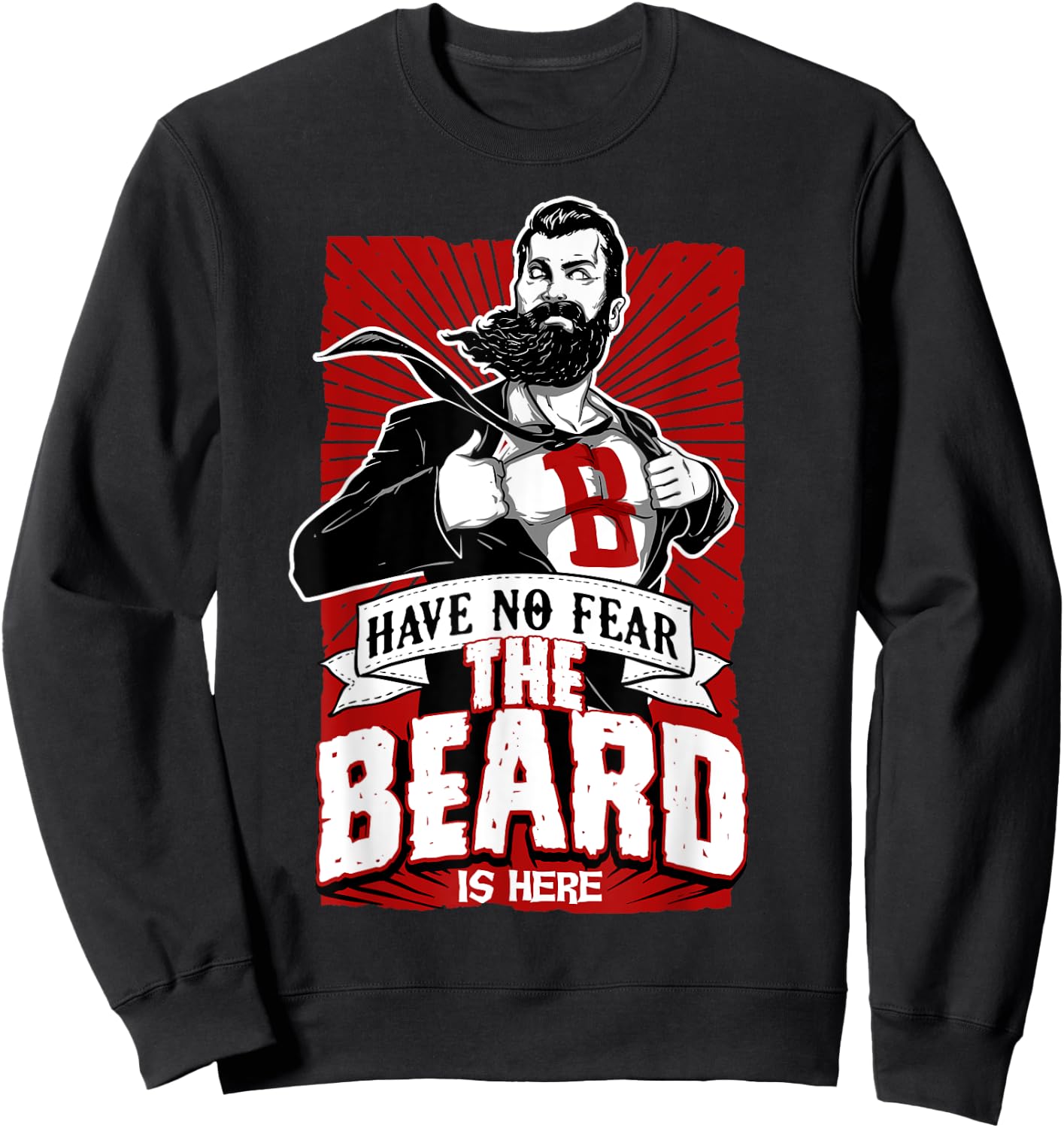 Have no fear the beard is here know things Shirt Sweatshirt - Sweatshirt | Black