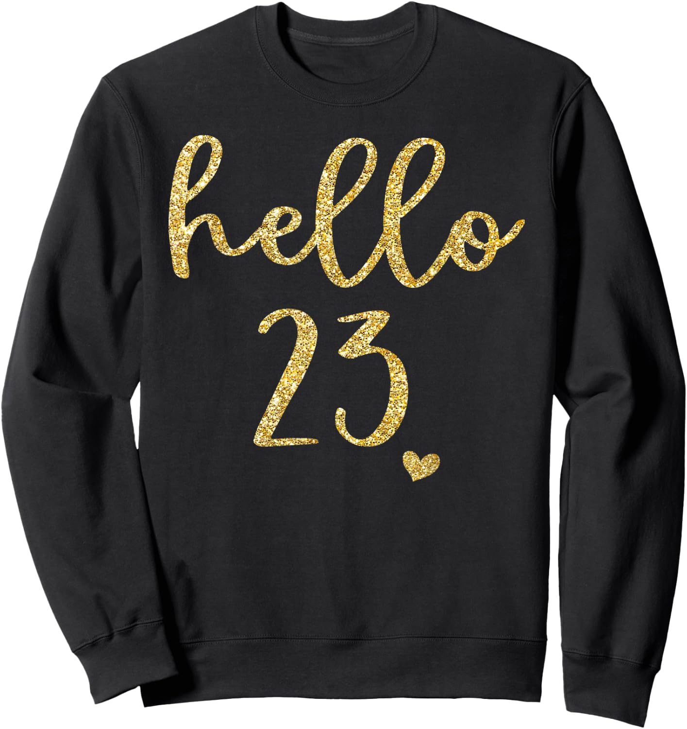 Hello 23 Twenty Three Years Old 23th Birthday Squad Shirt Sweatshirt - Sweatshirt | Black