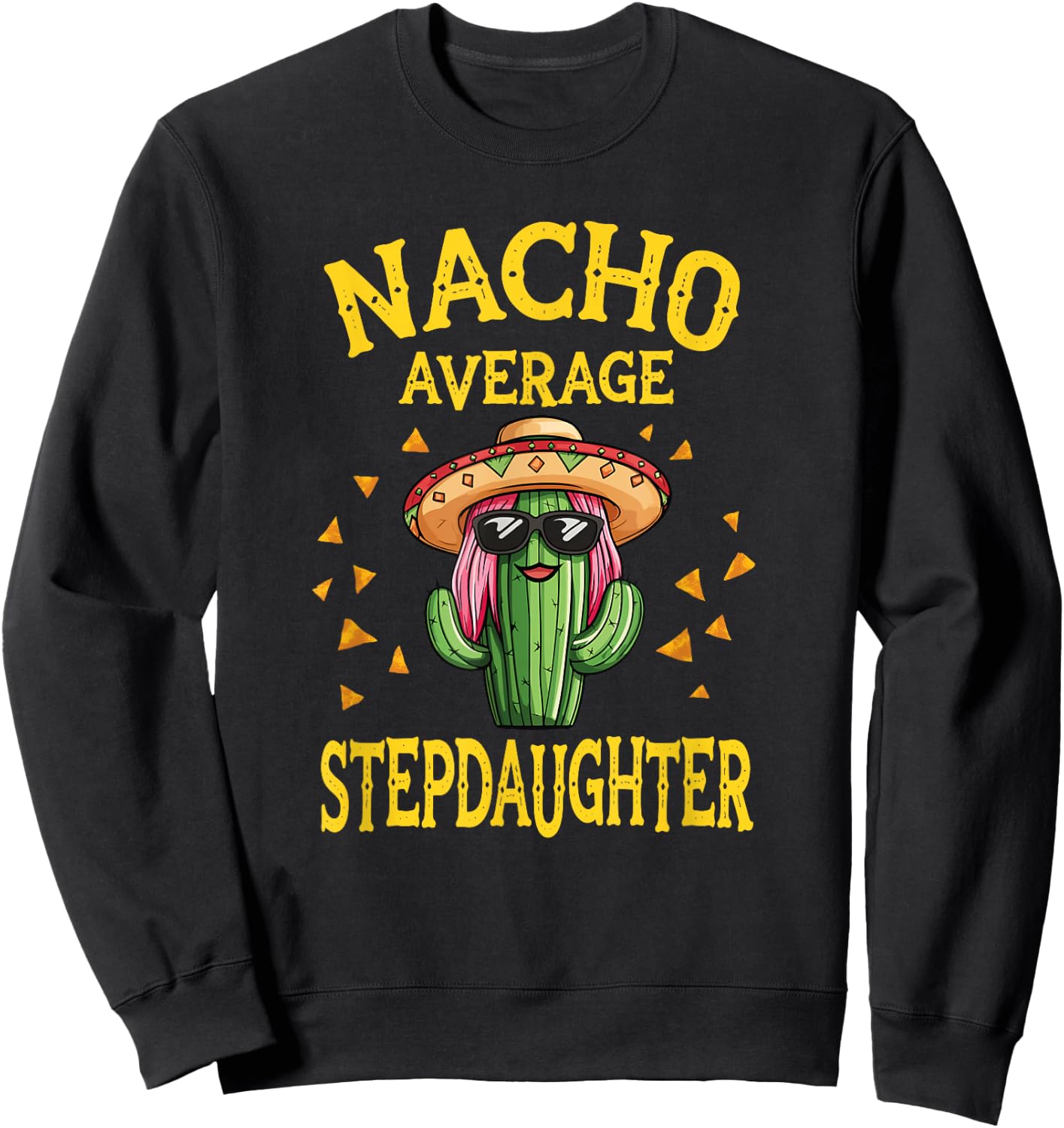 Funny Nacho Average Stepdaughter Sweatshirt - Sweatshirt | Black