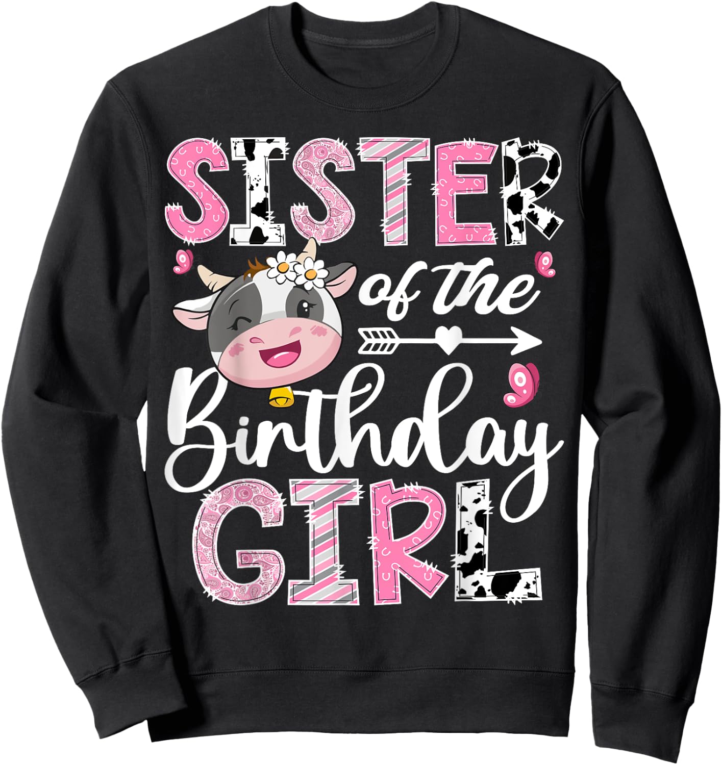Sister Of The Birthday Girl Pink Farm Cow 1St Birthday Sweatshirt - Sweatshirt | Black