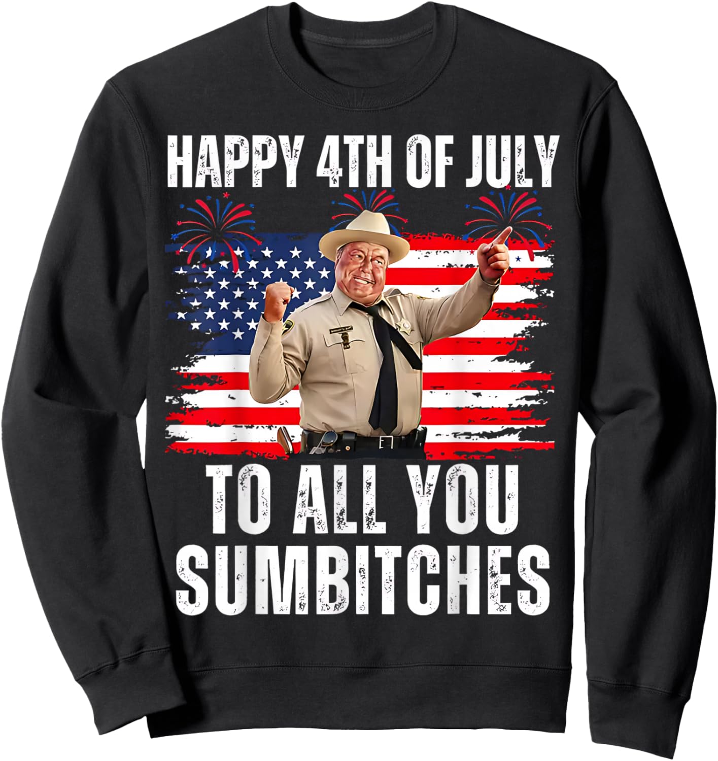 Happy 4th of July to All You Sumbitches Sweatshirt - Sweatshirt | Black