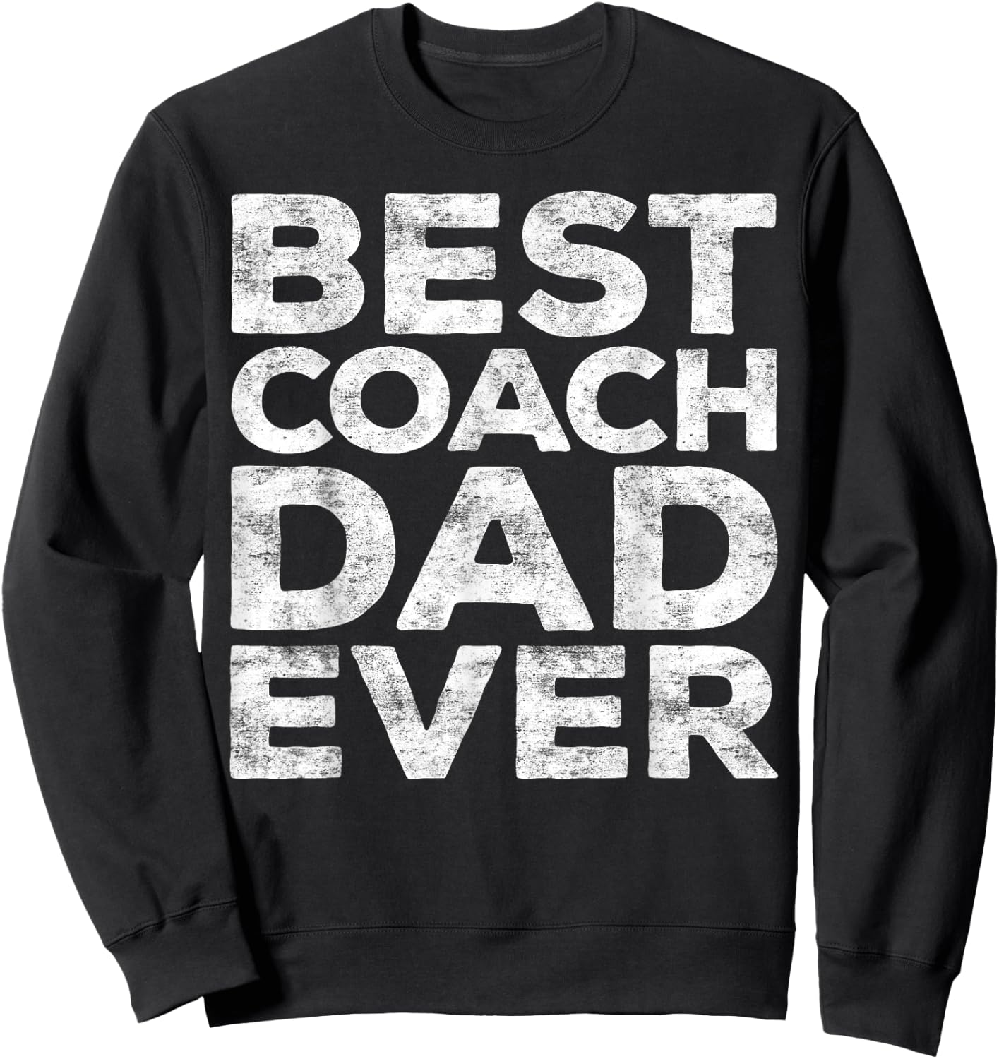 Best Coach Dad Ever Shirt Men Daddy Fathers Day Sweatshirt - Sweatshirt | Black