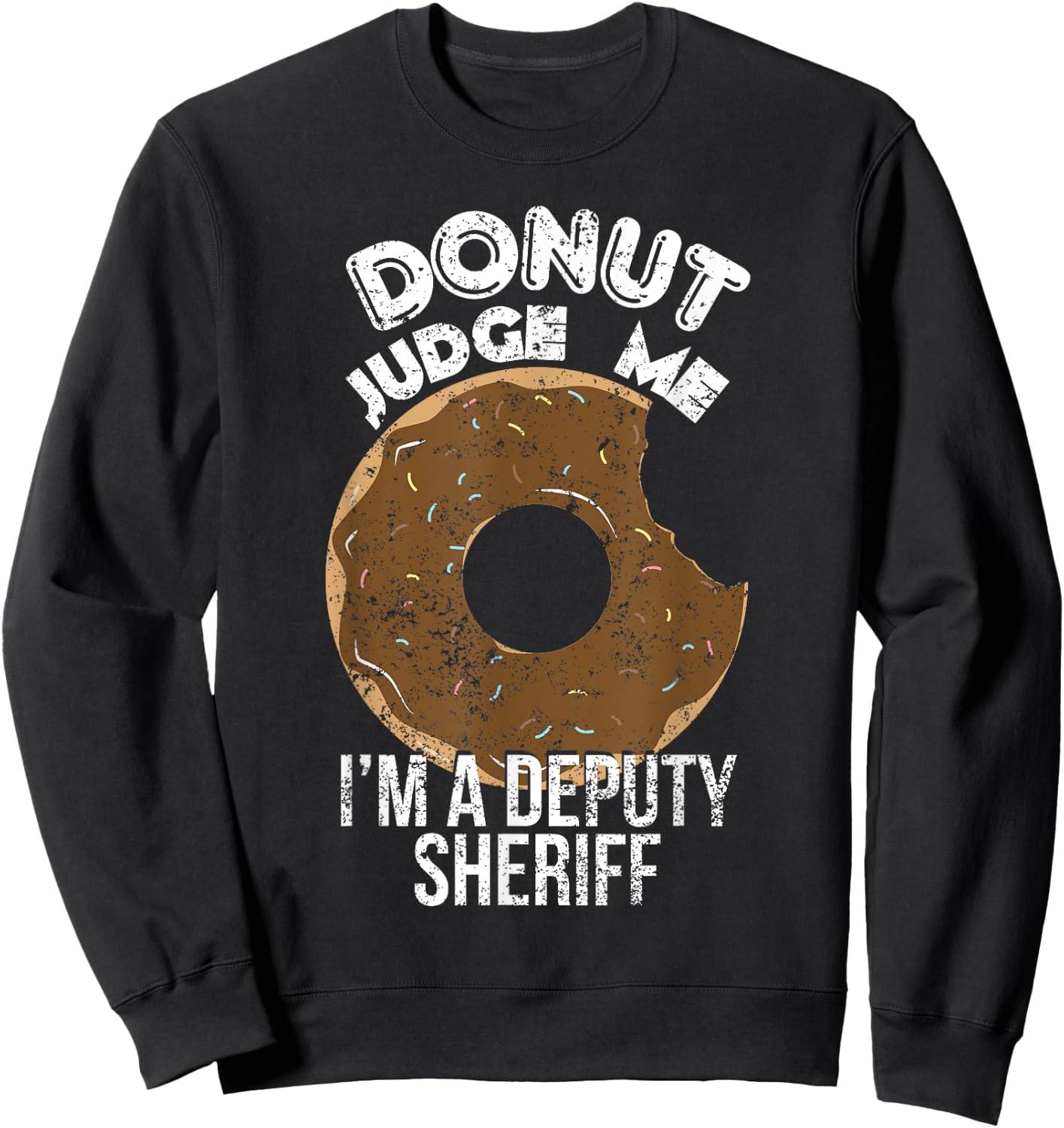 Funny Police Gifts Police Donut Sheriff Deputy Gifts Sweatshirt - Sweatshirt | Black