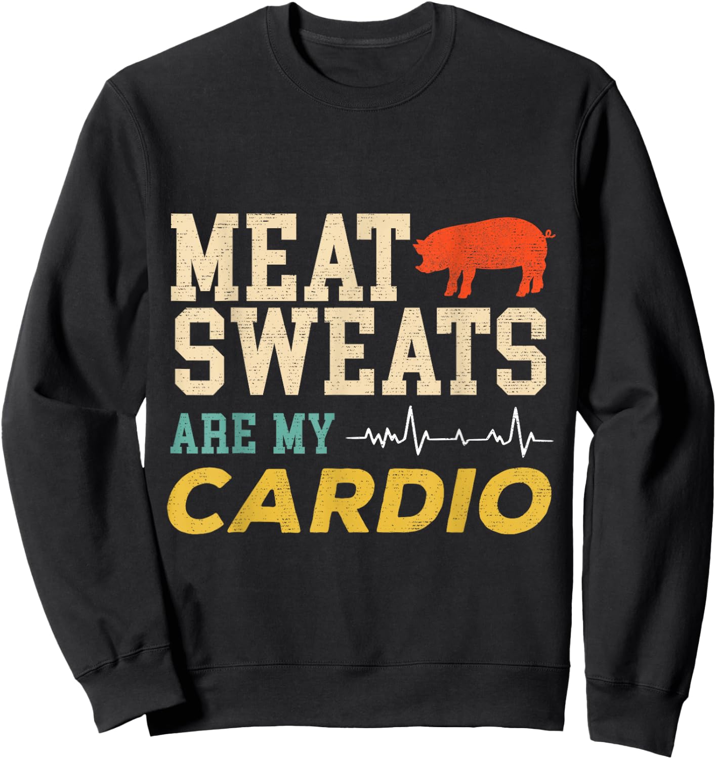 Barbeque Grill BBQ Meat Sweats Are My Cardio Meat Eater Sweatshirt - Sweatshirt | Black