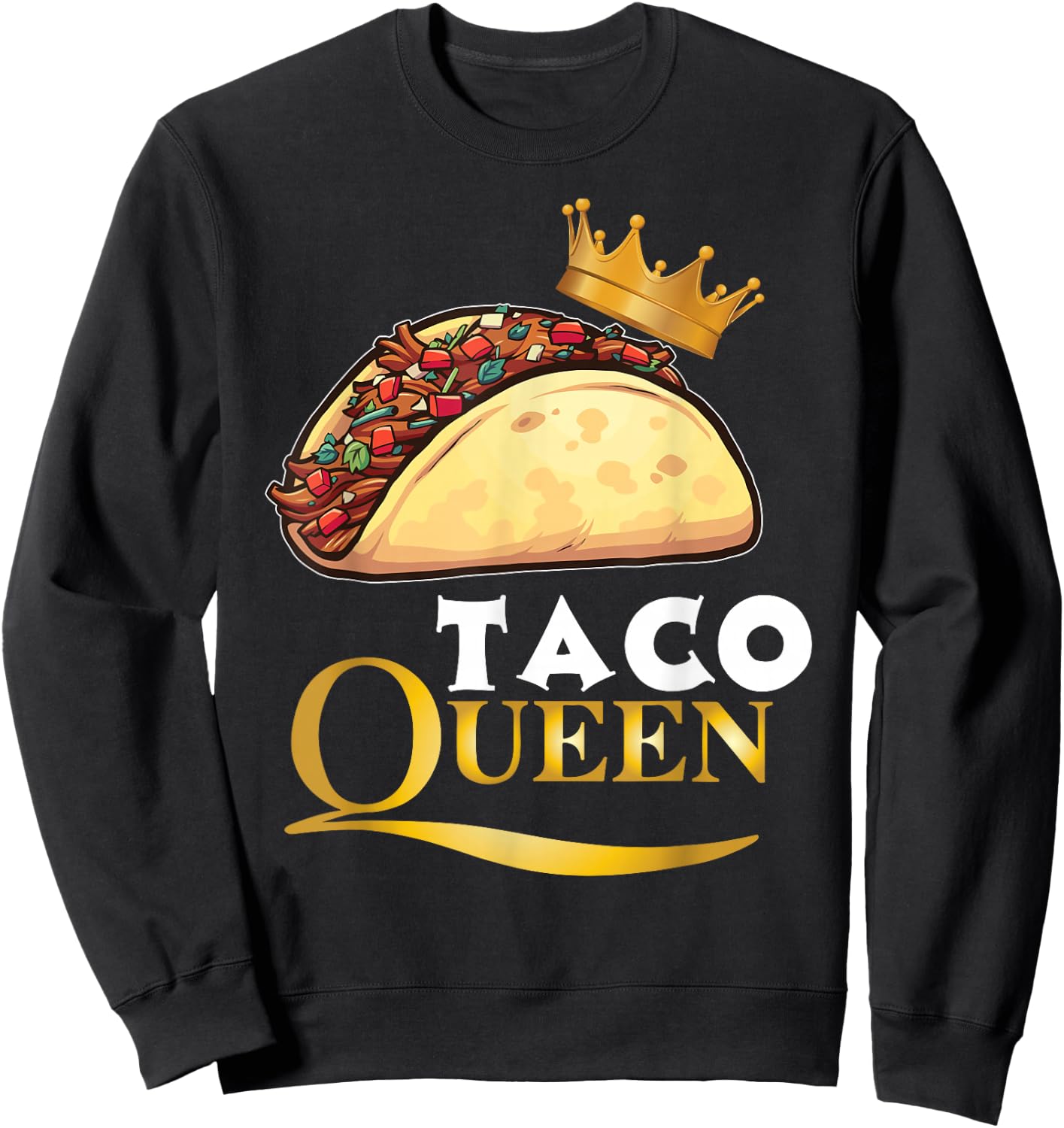 Taco Queen Tacos Mexican Food Shirt Sweatshirt - Sweatshirt | Black