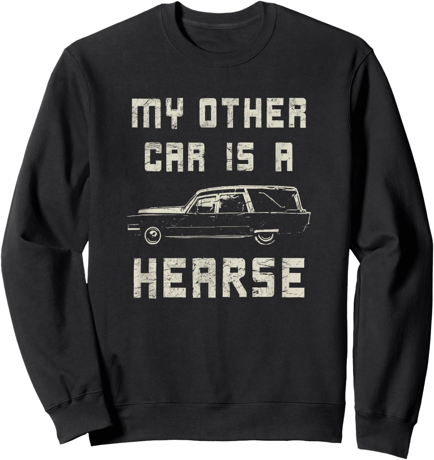 Hearse Halloween MY OTHER CAR IS A HEARSE Funny Sweatshirt - Sweatshirt | Black