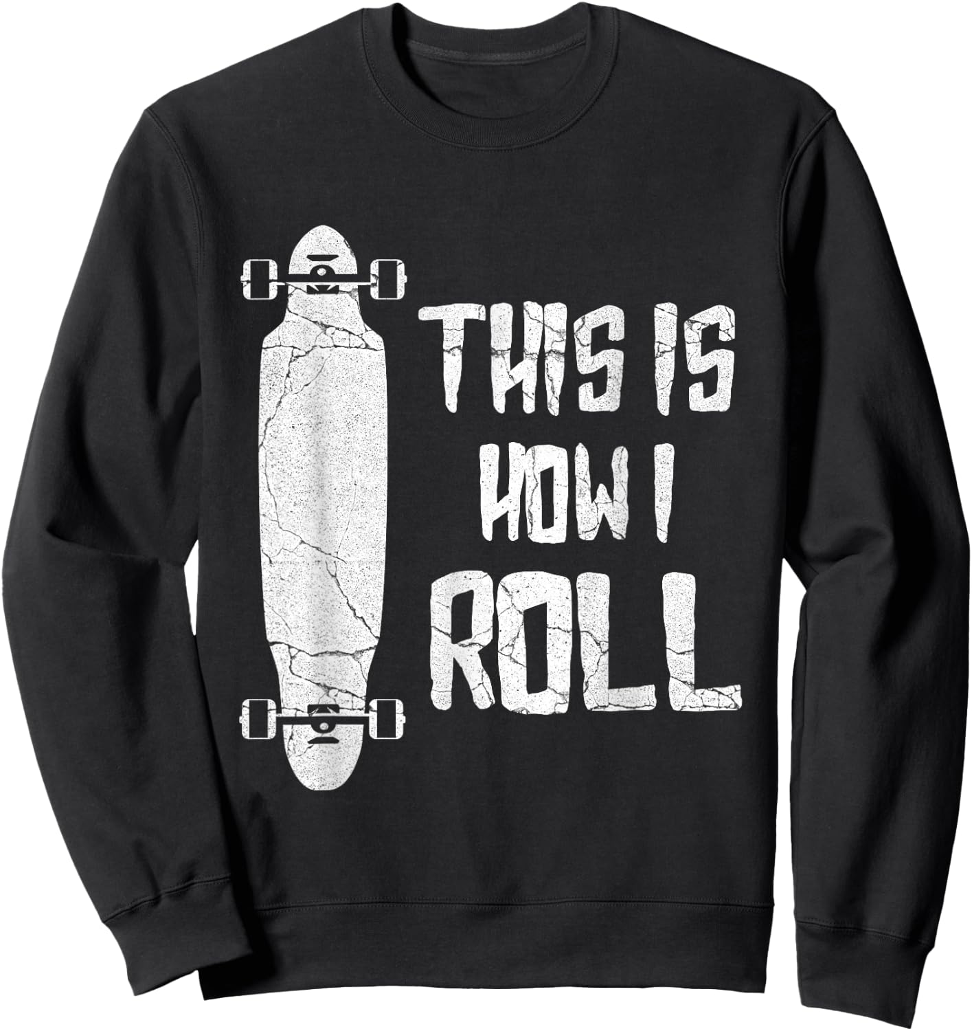 Distressed Longboard This Is How I Roll Longboarder Gift Sweatshirt - Sweatshirt | Black