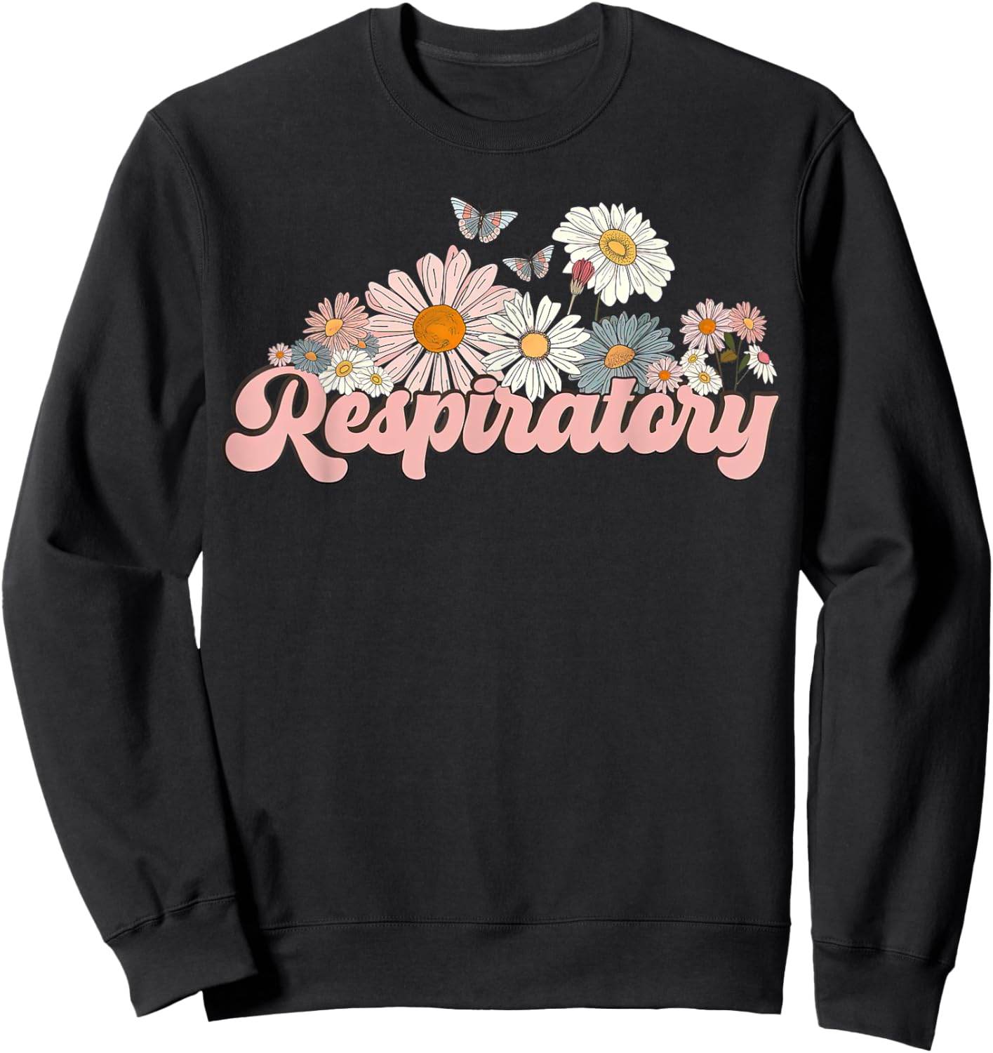 Retro Flower Butterfly Respiratory Therapy RT Therapist Sweatshirt - Sweatshirt | Black