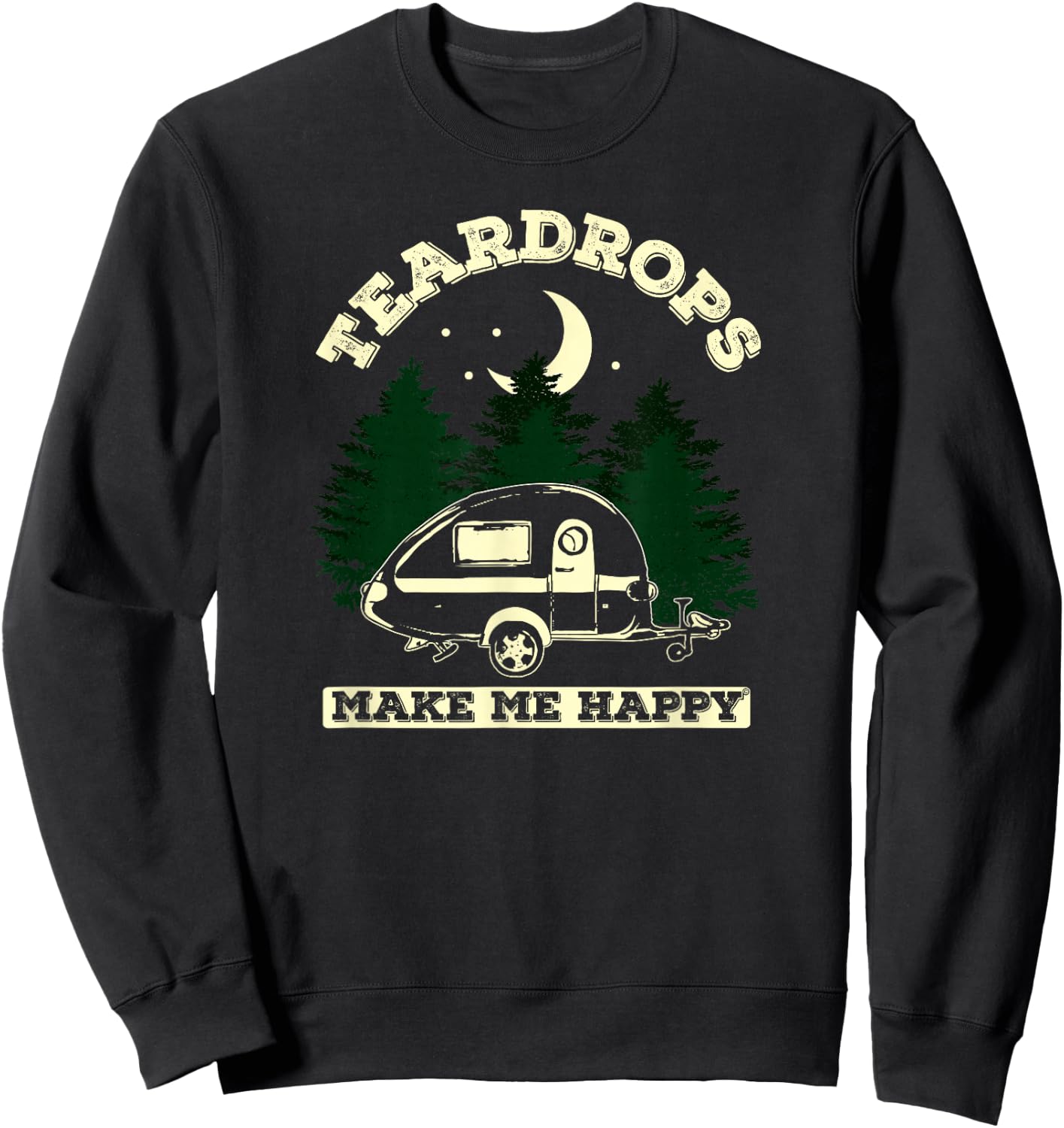 Teardrops Make Me Happy - Teardrop Trailer Moonlight Edition Sweatshirt - Sweatshirt | Black