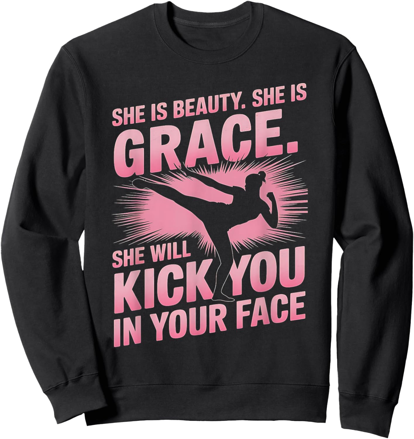 She Is Beauty She Is Grace She Will Kick You In The Face Sweatshirt - Sweatshirt | Black