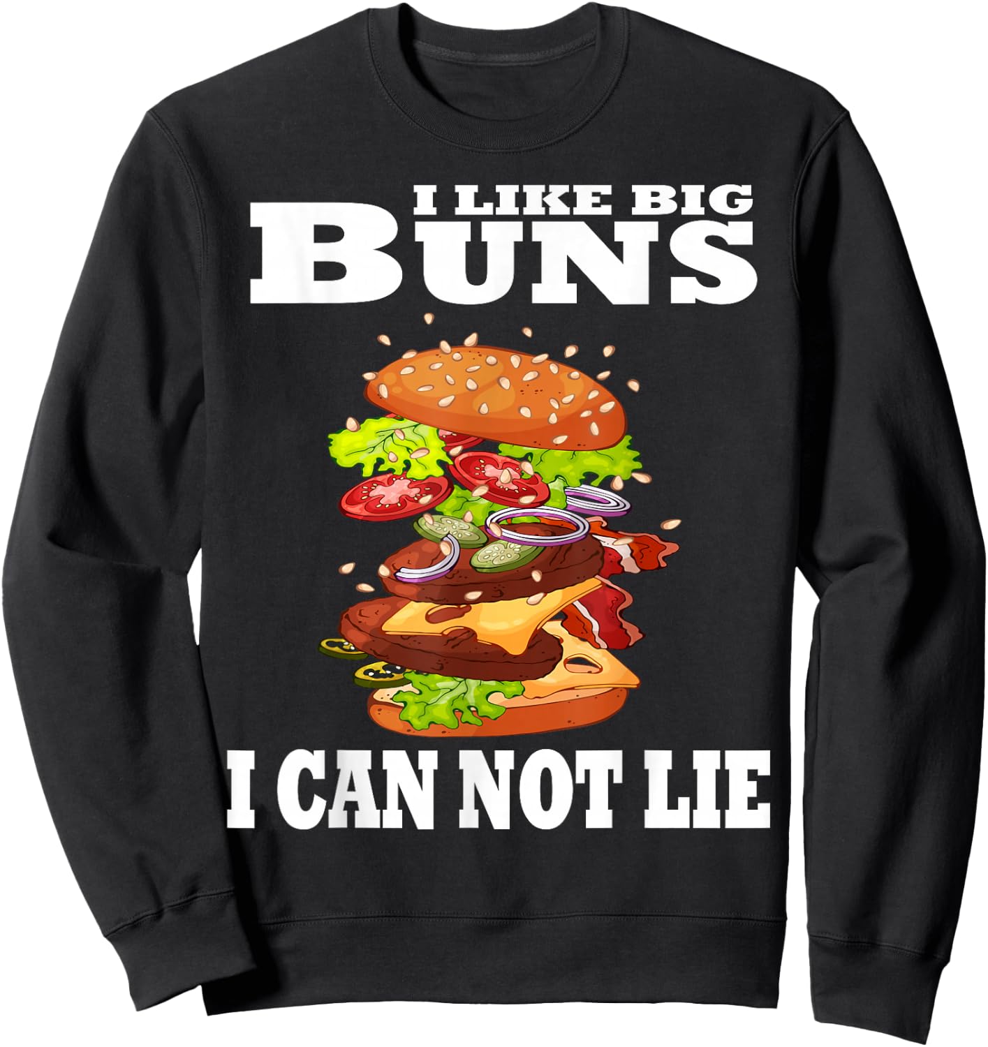 Funny I Like Big Buns I Can Not Lie Hamburger Sweatshirt - Sweatshirt | Black